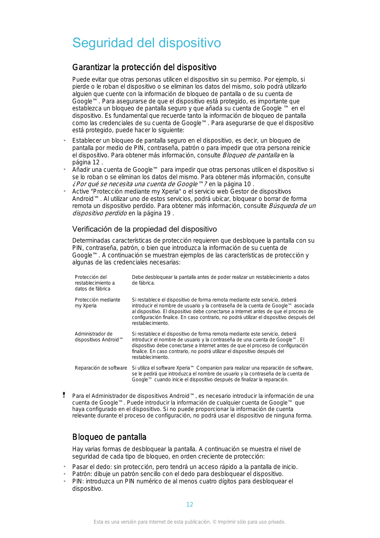 Seguridad del dispositivoGarantizar la protección del dispositivoPuede evitar que otras personas utilicen el dispositivo sin su 