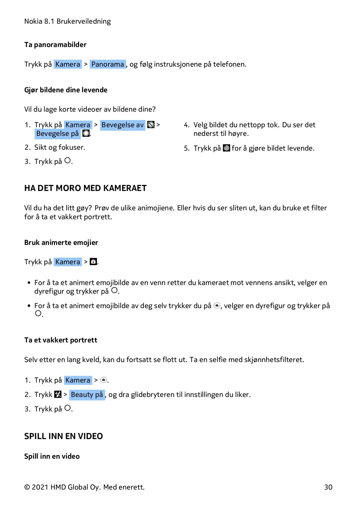 Nokia 8.1 BrukerveiledningTa panoramabilderTrykk på Kamera > Panorama , og følg instruksjonene på telefonen.Gjør bildene dine le