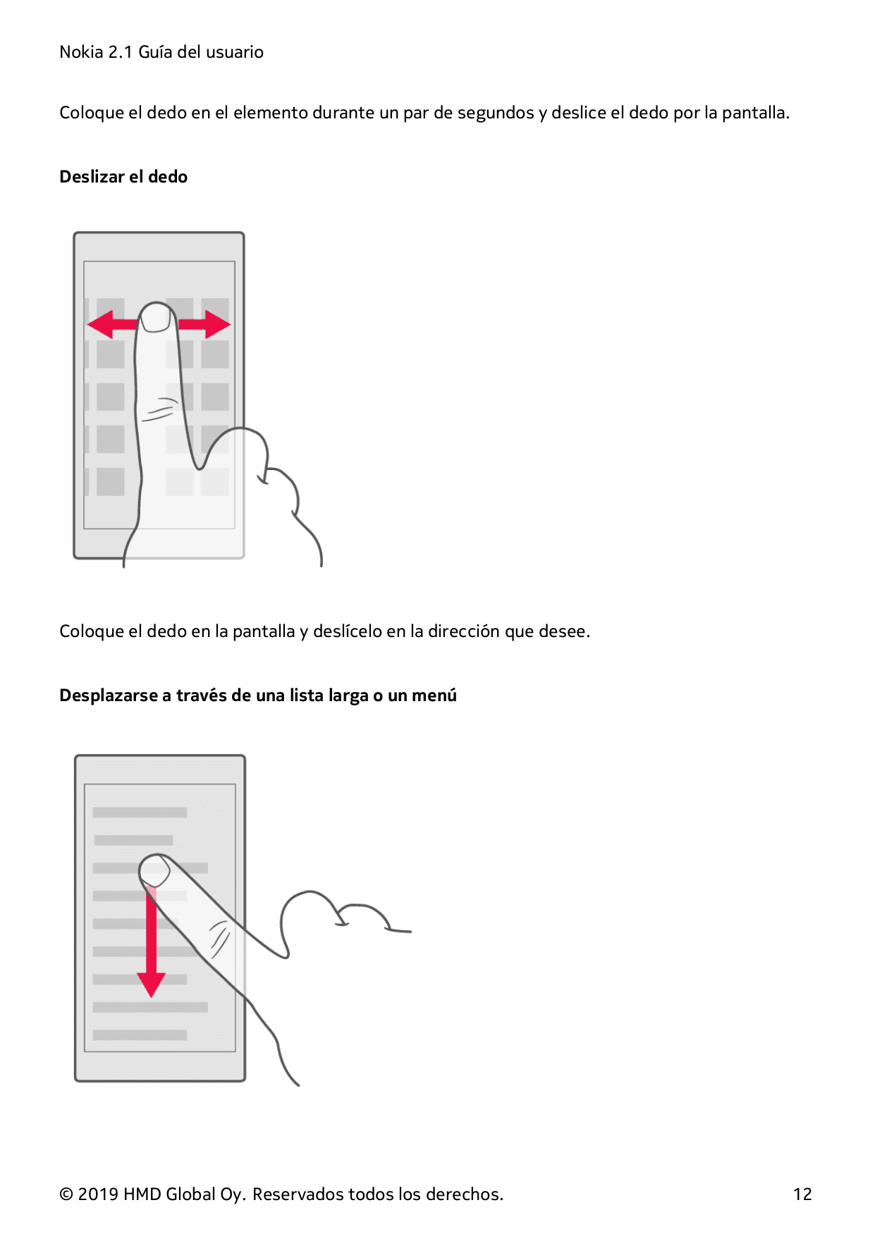 Nokia 2.1 Guía del usuarioColoque el dedo en el elemento durante un par de segundos y deslice el dedo por la pantalla.Deslizar e