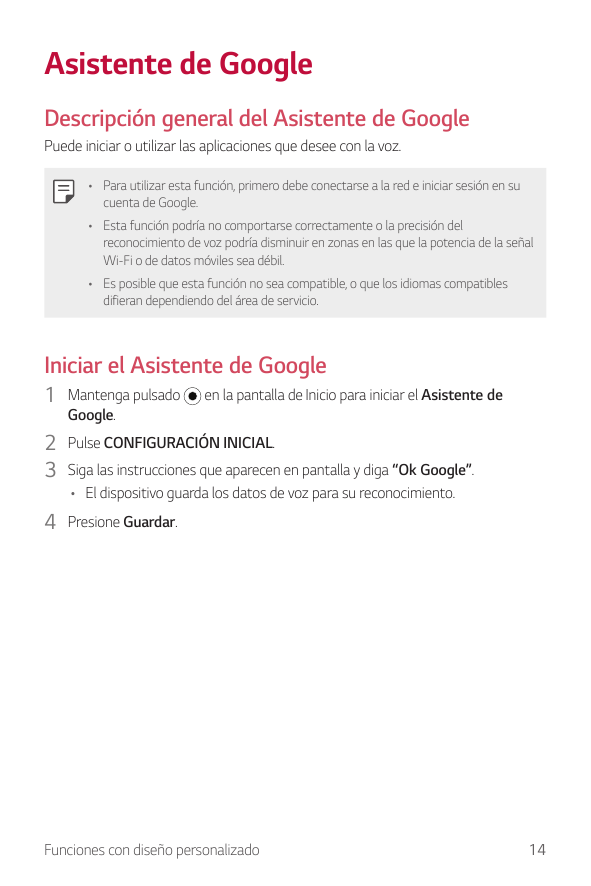 Asistente de GoogleDescripción general del Asistente de GooglePuede iniciar o utilizar las aplicaciones que desee con la voz.• P