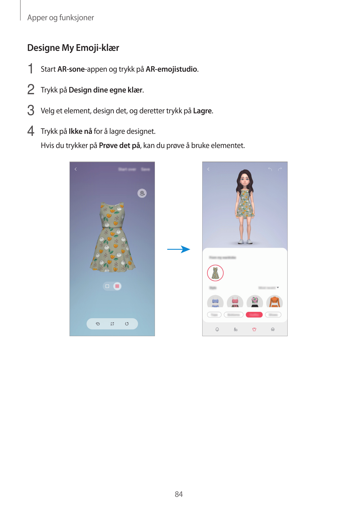Apper og funksjonerDesigne My Emoji-klær1 Start AR-sone-appen og trykk på AR-emojistudio.2 Trykk på Design dine egne klær.3 Velg