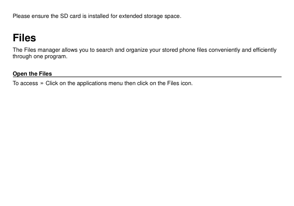 Please ensure the SD card is installed for extended storage space.FilesThe Files manager allows you to search and organize your 