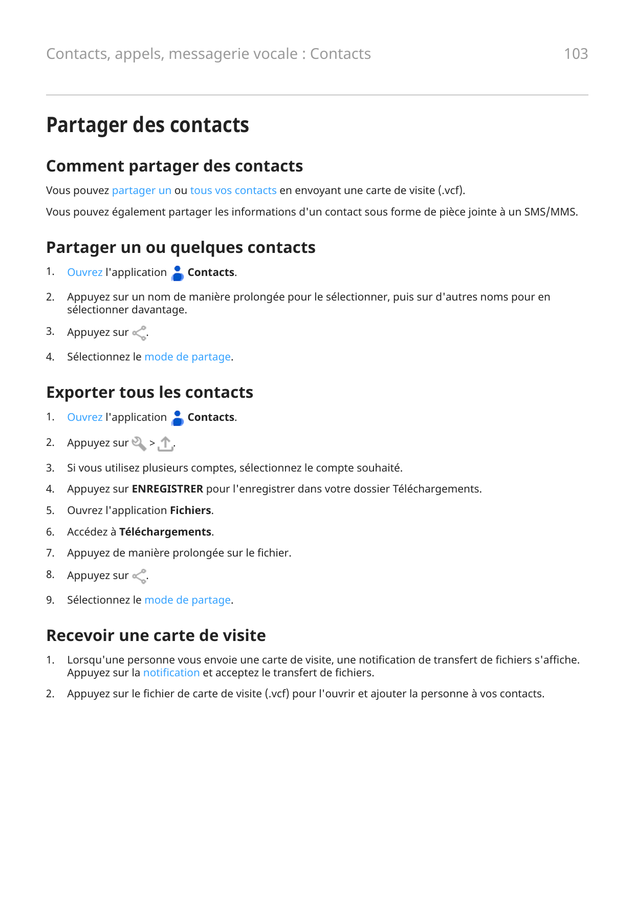 Contacts, appels, messagerie vocale : Contacts103Partager des contactsComment partager des contactsVous pouvez partager un ou to