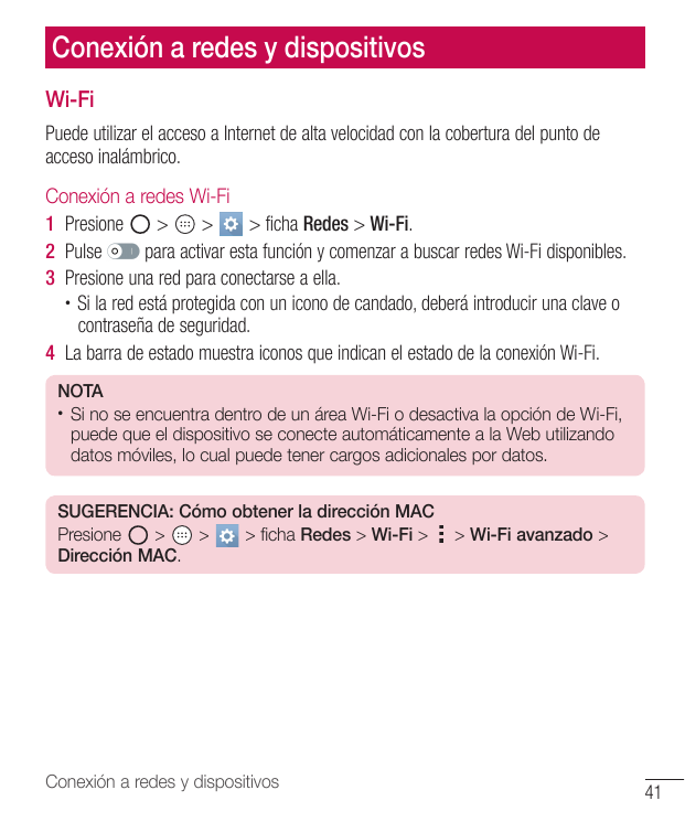 Conexión a redes y dispositivosWi-FiPuede utilizar el acceso a Internet de alta velocidad con la cobertura del punto deacceso in