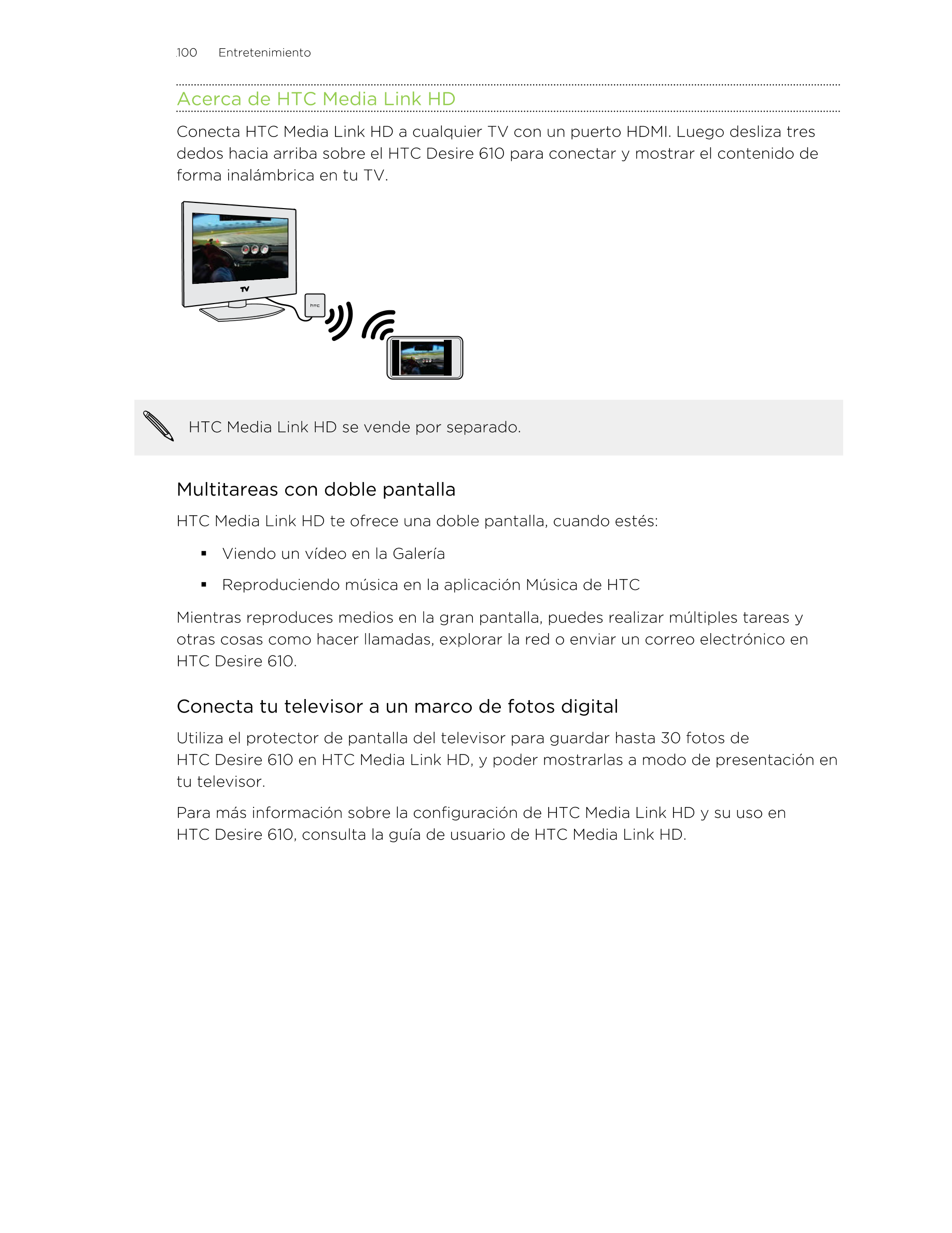100      Entretenimiento
Acerca de HTC Media Link HD
Conecta HTC Media Link HD a cualquier TV con un puerto HDMI. Luego desliza 