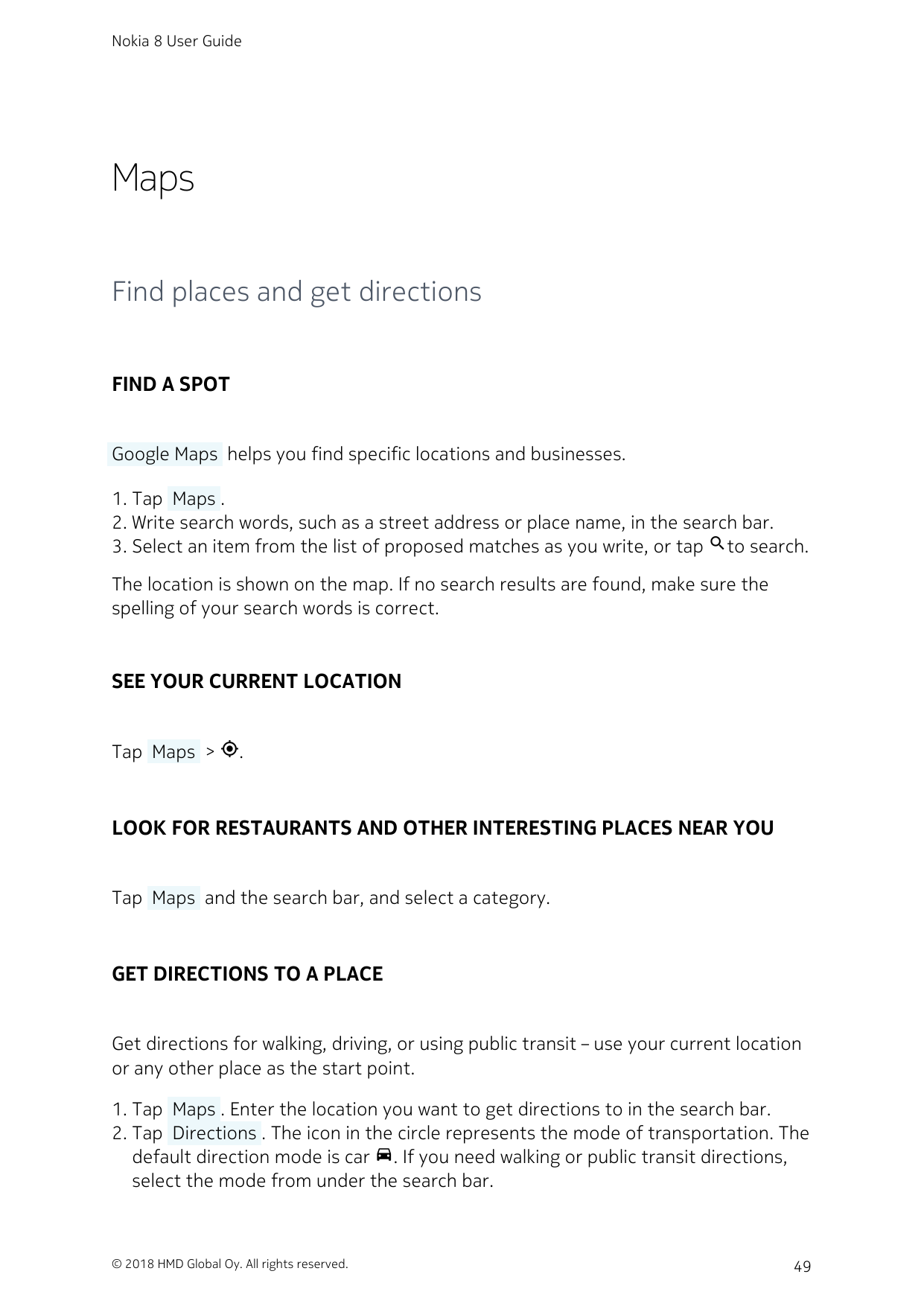 Nokia 8 User GuideMapsFind places and get directionsFIND A SPOT Google Maps  helps you find specific locations and businesses.1.