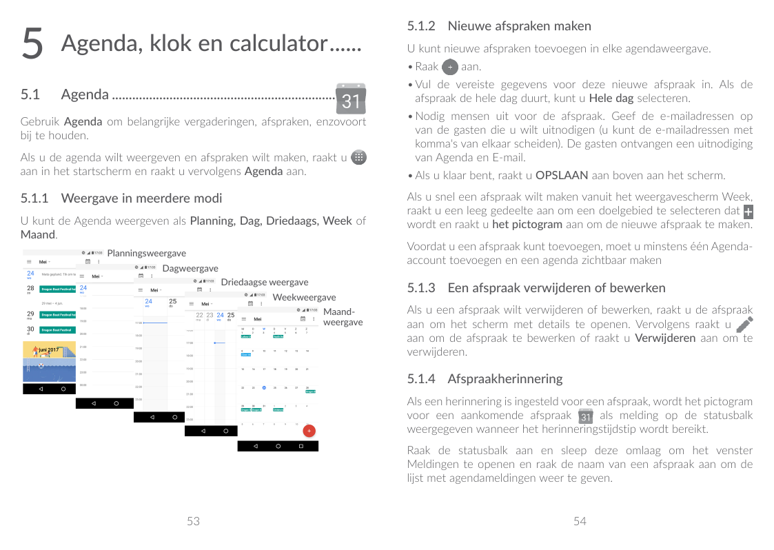 55.1Agenda, klok en calculator.......5.1.2 Nieuwe afspraken makenU kunt nieuwe afspraken toevoegen in elke agendaweergave.•RaakA