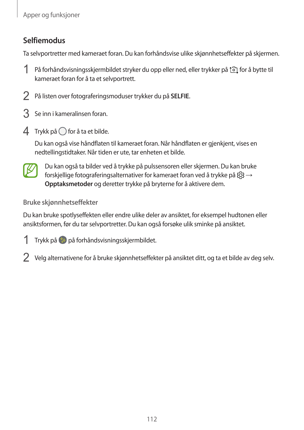 Apper og funksjonerSelfiemodusTa selvportretter med kameraet foran. Du kan forhåndsvise ulike skjønnhetseffekter på skjermen.1 P