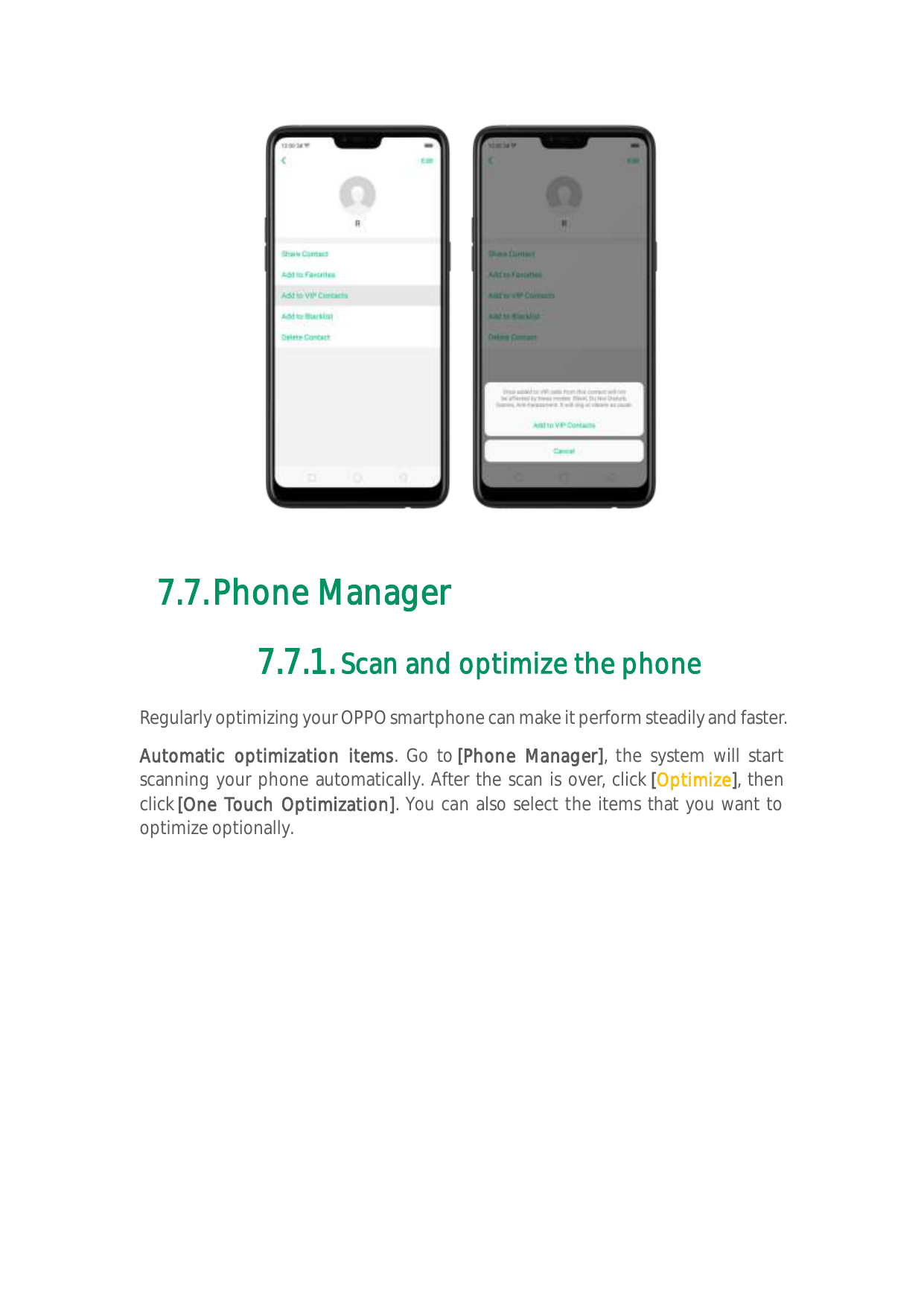 7.7. Phone Manager7.7.1. Scan and optimize the phoneRegularly optimizing your OPPO smartphone can make it perform steadily and f
