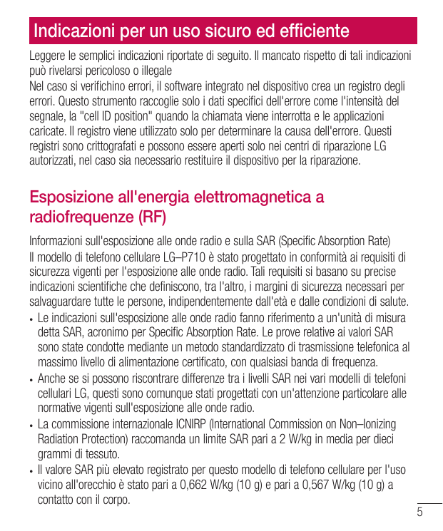 Indicazioni per un uso sicuro ed efficienteLeggere le semplici indicazioni riportate di seguito. Il mancato rispetto di tali ind