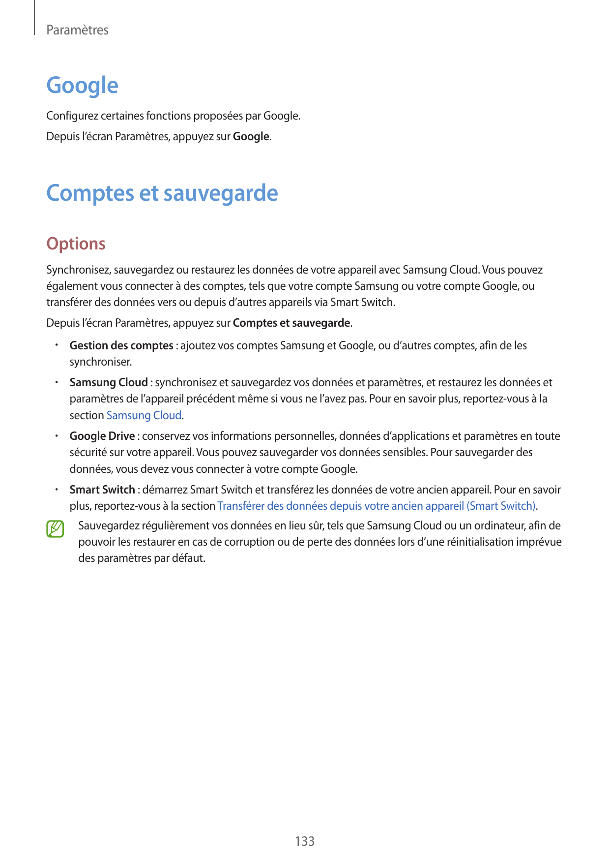 ParamètresGoogleConfigurez certaines fonctions proposées par Google.Depuis l’écran Paramètres, appuyez sur Google.Comptes et sau