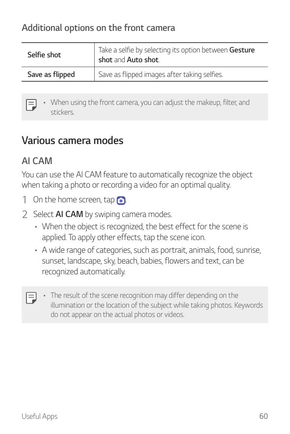 Additional options on the front cameraSelfie shotTake a selfie by selecting its option between Gestureshot and Auto shot.Save as