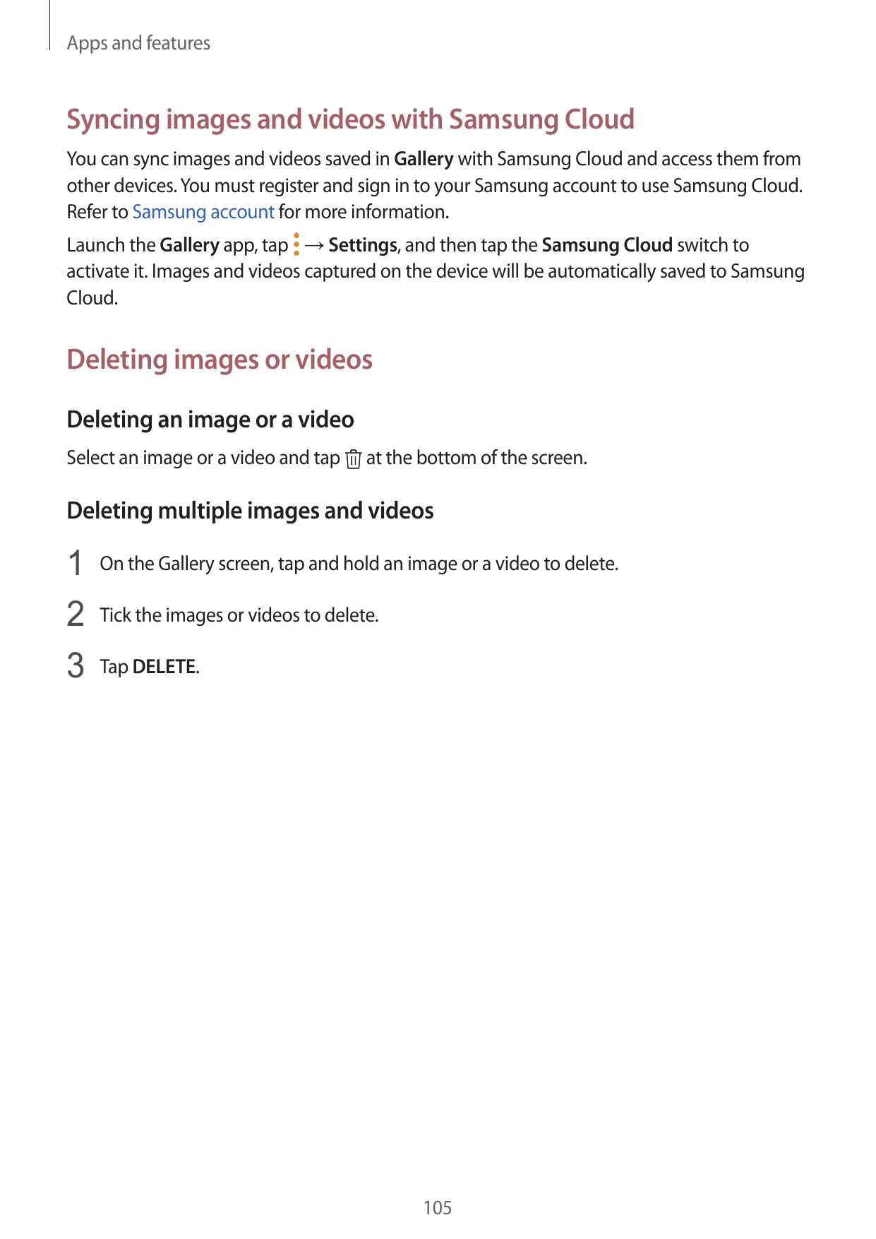 Apps and featuresSyncing images and videos with Samsung CloudYou can sync images and videos saved in Gallery with Samsung Cloud 