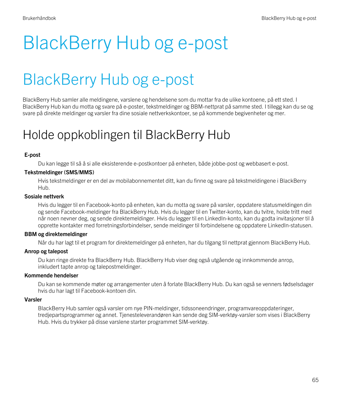 BrukerhåndbokBlackBerry Hub og e-postBlackBerry Hub og e-postBlackBerry Hub og e-postBlackBerry Hub samler alle meldingene, vars