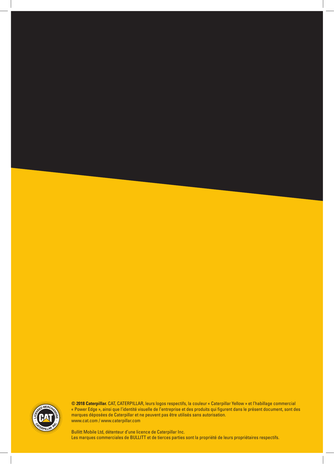 © 2018 Caterpillar. CAT, CATERPILLAR, leurs logos respectifs, la couleur « Caterpillar Yellow » et l’habillage commercial« Power