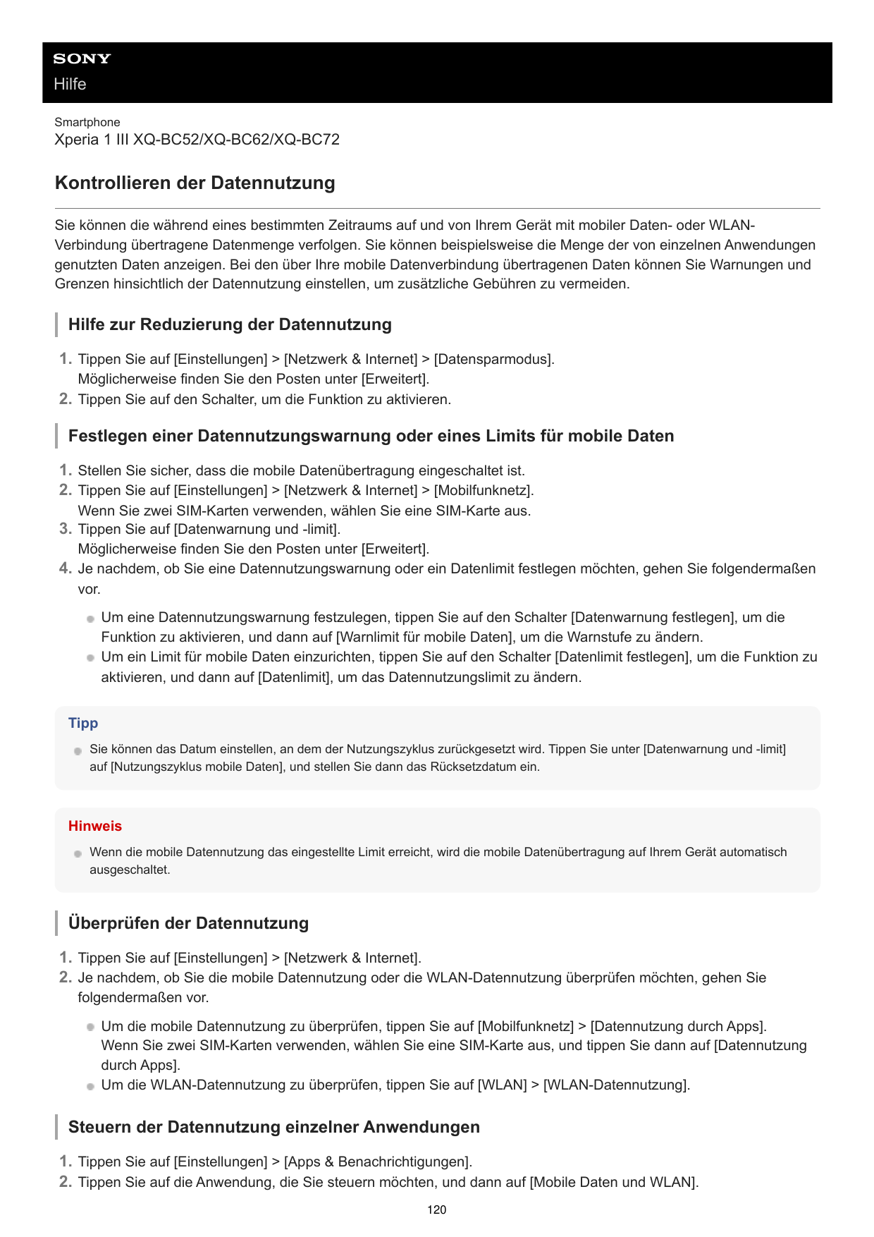 HilfeSmartphoneXperia 1 III XQ-BC52/XQ-BC62/XQ-BC72Kontrollieren der DatennutzungSie können die während eines bestimmten Zeitrau