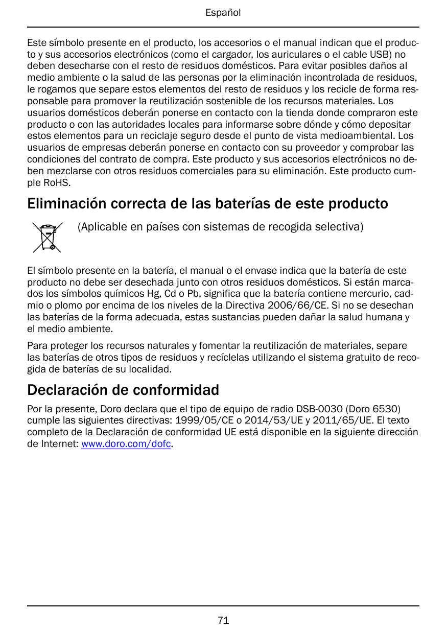 EspañolEste símbolo presente en el producto, los accesorios o el manual indican que el producto y sus accesorios electrónicos (c