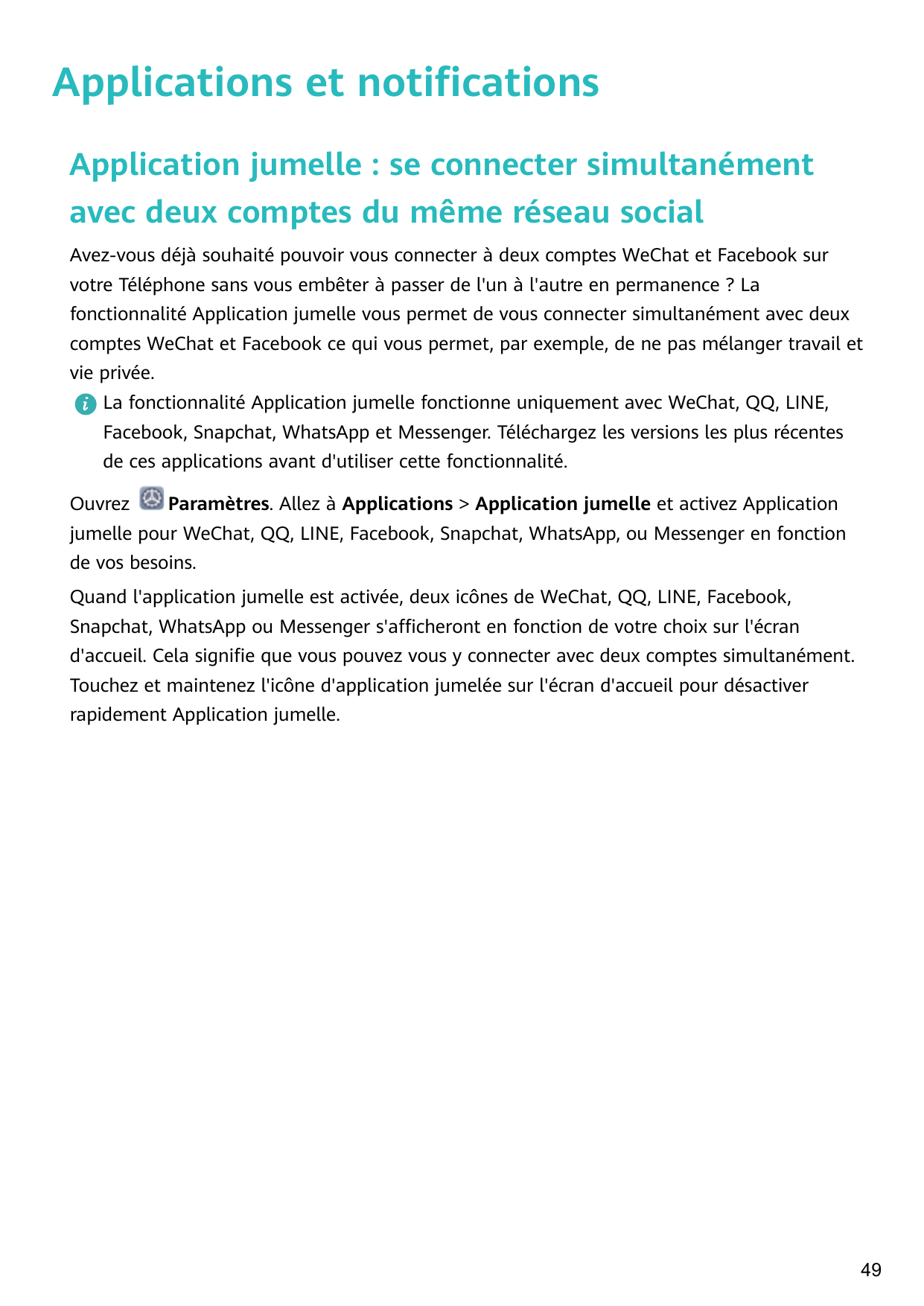 Applications et notificationsApplication jumelle : se connecter simultanémentavec deux comptes du même réseau socialAvez-vous dé