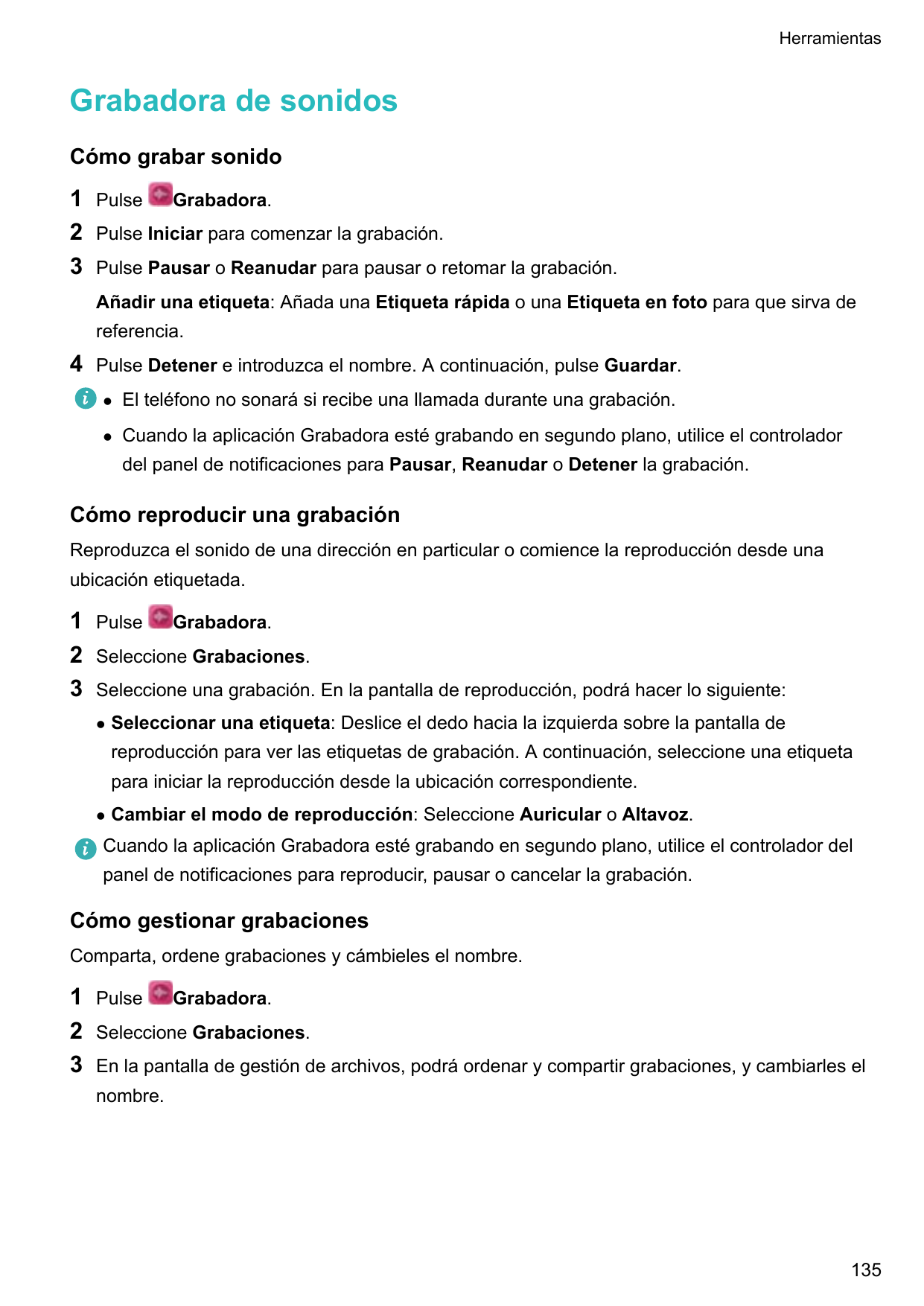 HerramientasGrabadora de sonidosCómo grabar sonido123PulseGrabadora.Pulse Iniciar para comenzar la grabación.Pulse Pausar o Rean