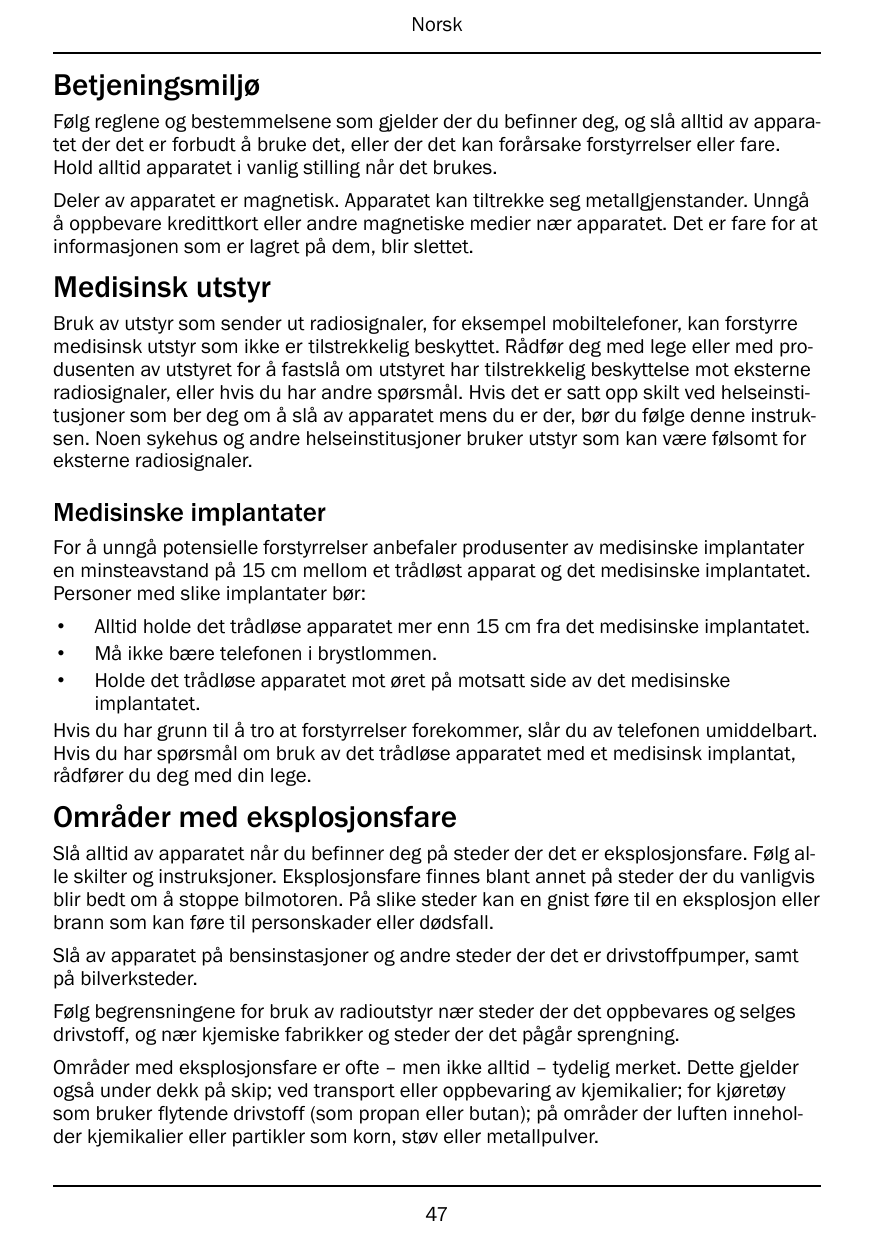 NorskBetjeningsmiljøFølg reglene og bestemmelsene som gjelder der du befinner deg, og slå alltid av apparatet der det er forbudt
