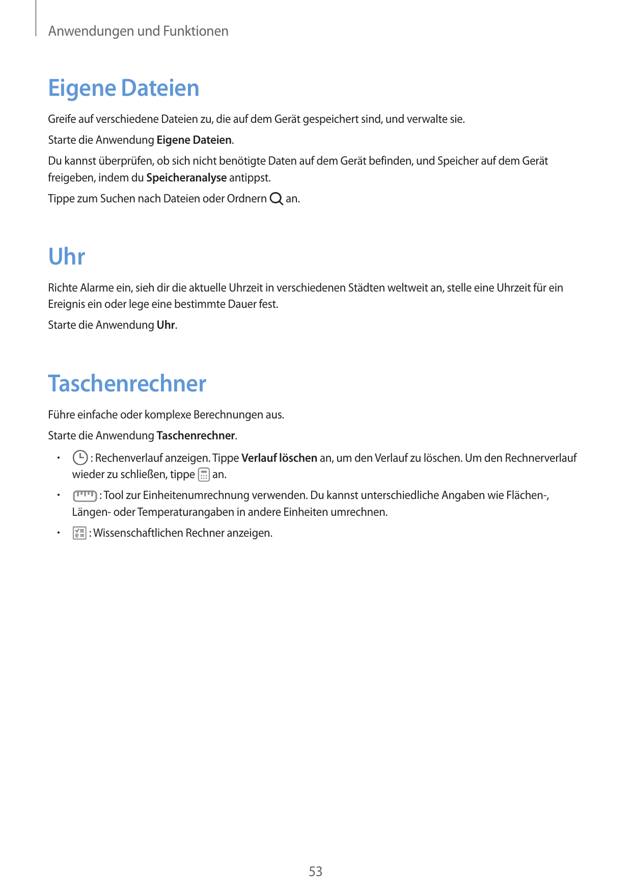 Anwendungen und FunktionenEigene DateienGreife auf verschiedene Dateien zu, die auf dem Gerät gespeichert sind, und verwalte sie