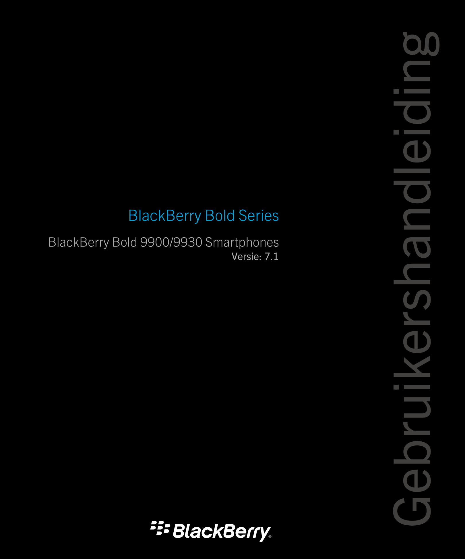 Gebruikershandleiding
BlackBerry Bold Series
BlackBerry Bold 9900/9930 Smartphones
Versie: 7.1
