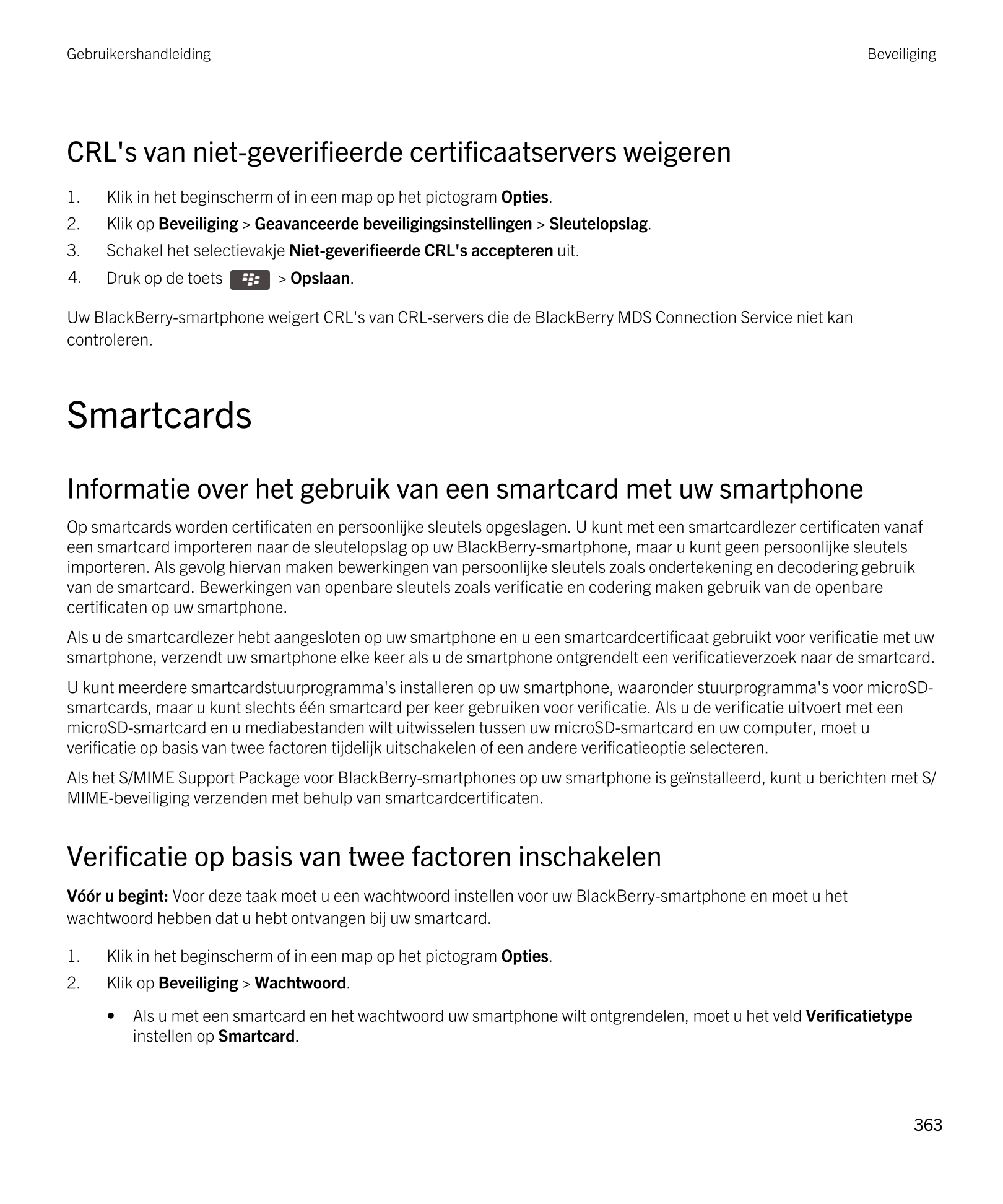 Gebruikershandleiding Beveiliging
CRL's van niet-geverifieerde certificaatservers weigeren
1. Klik in het beginscherm of in een 