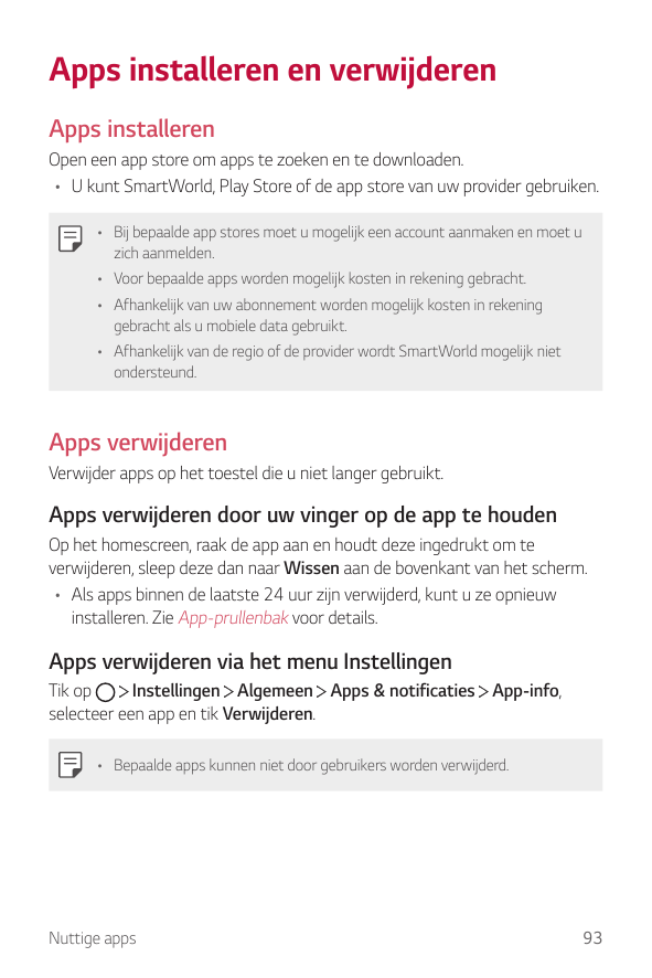 Apps installeren en verwijderenApps installerenOpen een app store om apps te zoeken en te downloaden.• U kunt SmartWorld, Play S