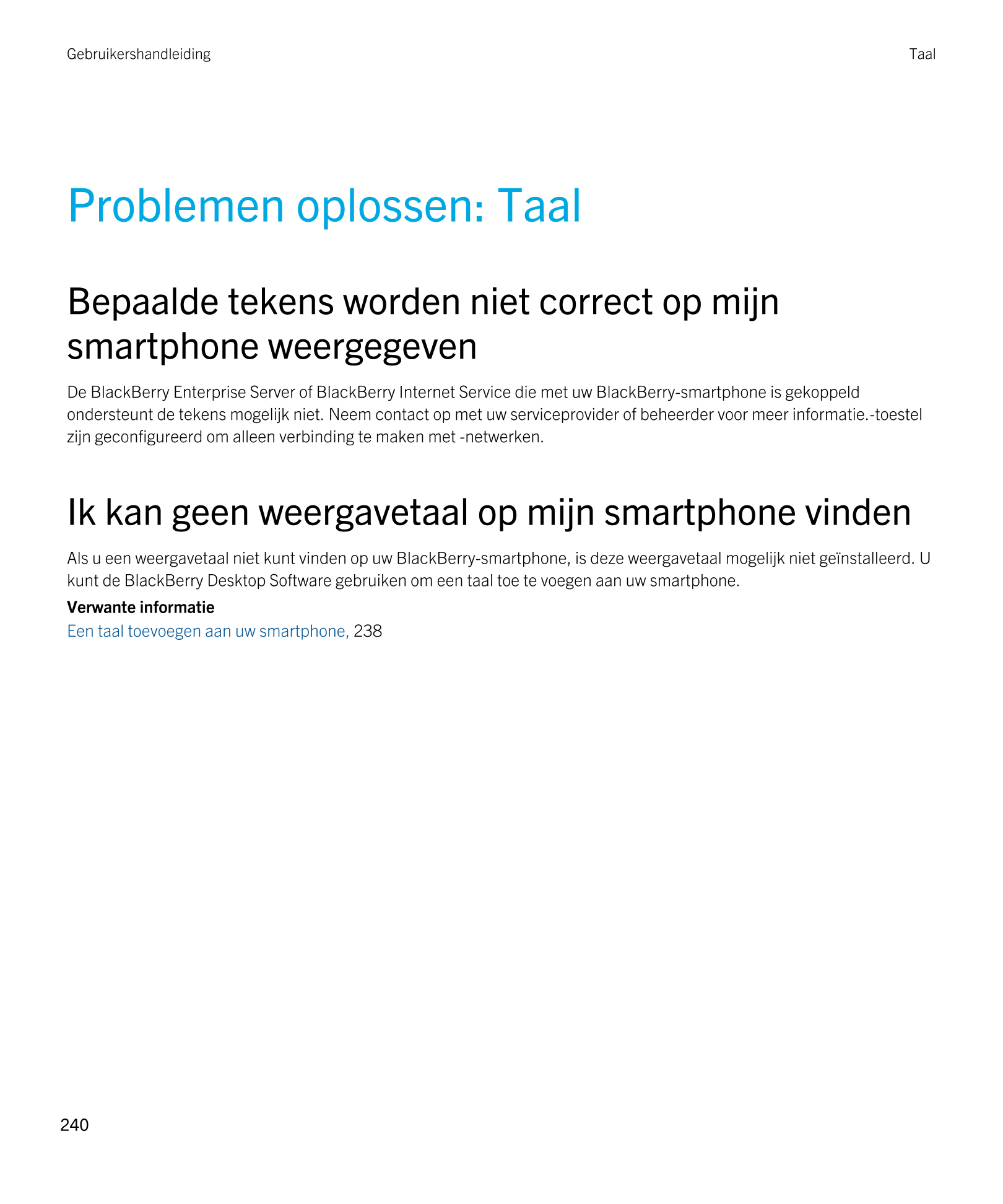 Gebruikershandleiding Taal
Problemen oplossen: Taal
Bepaalde tekens worden niet correct op mijn 
smartphone weergegeven
De  Blac