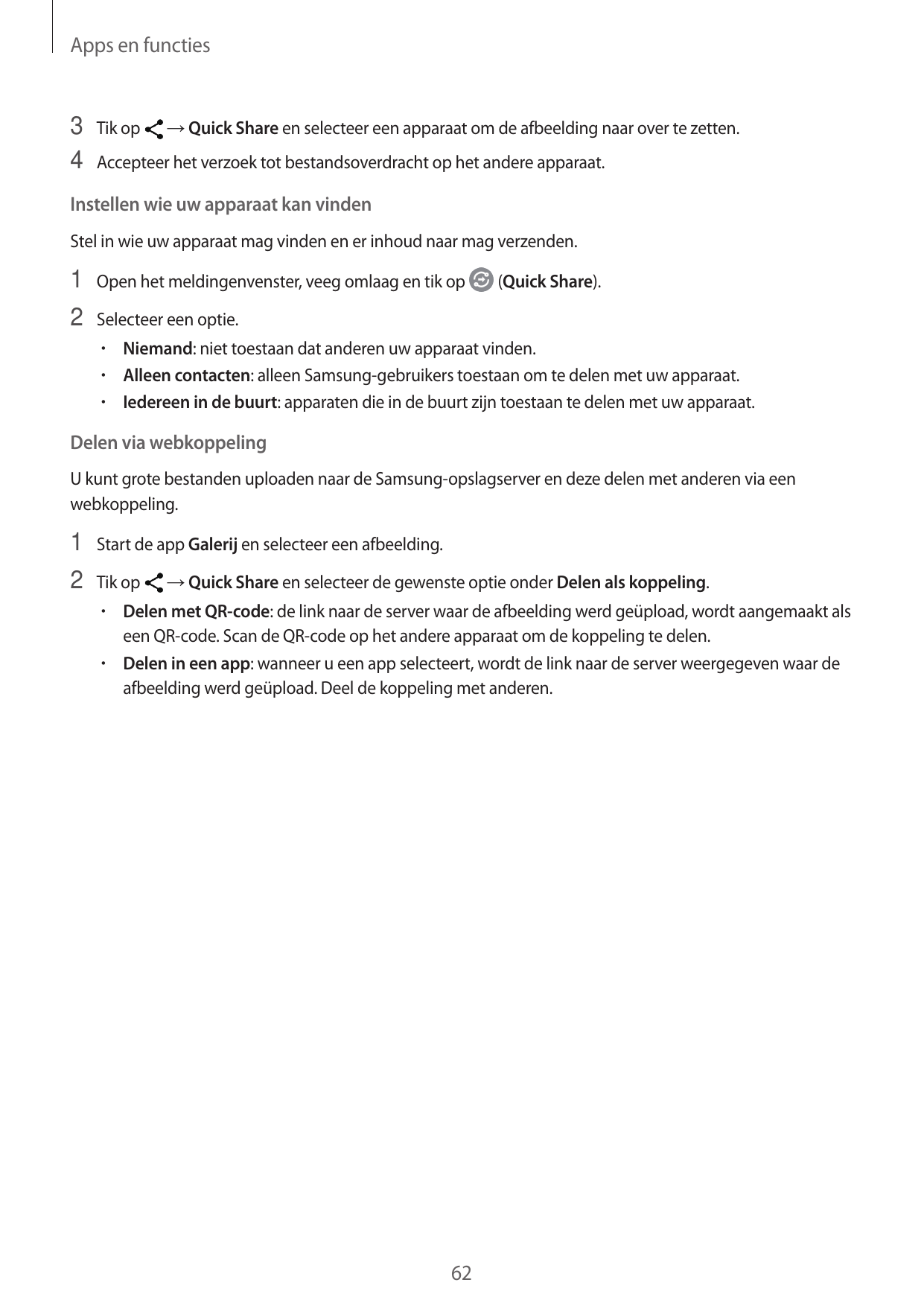 Apps en functies3 Tik op → Quick Share en selecteer een apparaat om de afbeelding naar over te zetten.4 Accepteer het verzoek to