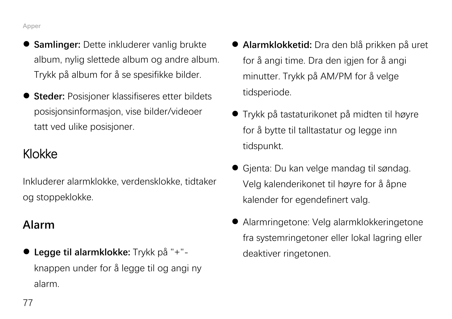 Apper Samlinger: Dette inkluderer vanlig brukte Alarmklokketid: Dra den blå prikken på uretalbum, nylig slettede album og andr