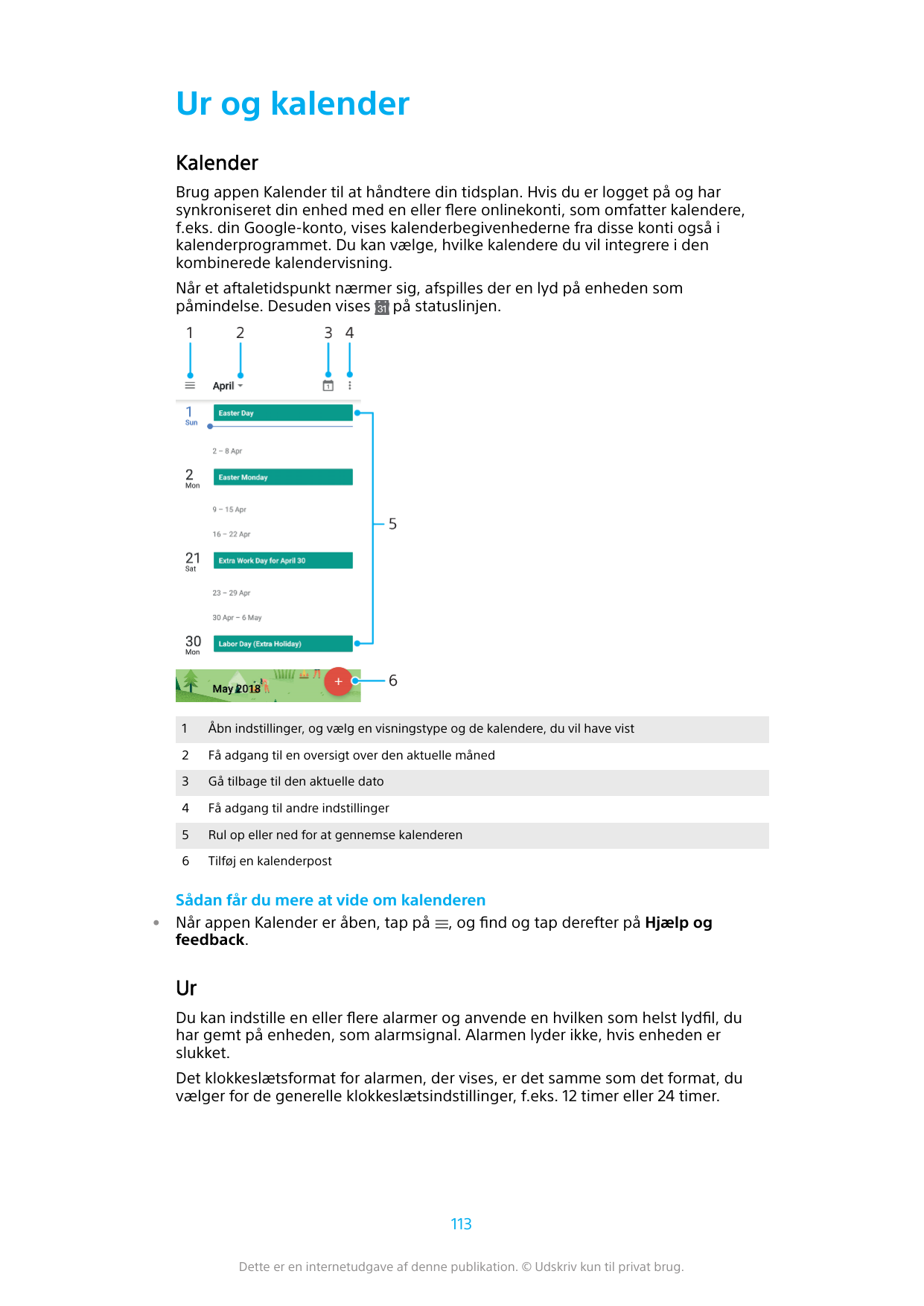 Ur og kalenderKalenderBrug appen Kalender til at håndtere din tidsplan. Hvis du er logget på og harsynkroniseret din enhed med e