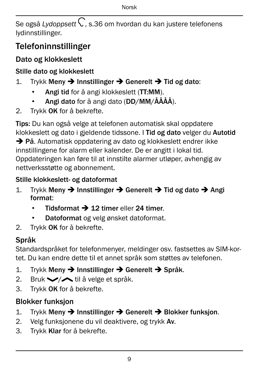 NorskSe også Lydoppsettlydinnstillinger., s.36 om hvordan du kan justere telefonensTelefoninnstillingerDato og klokkeslettStille