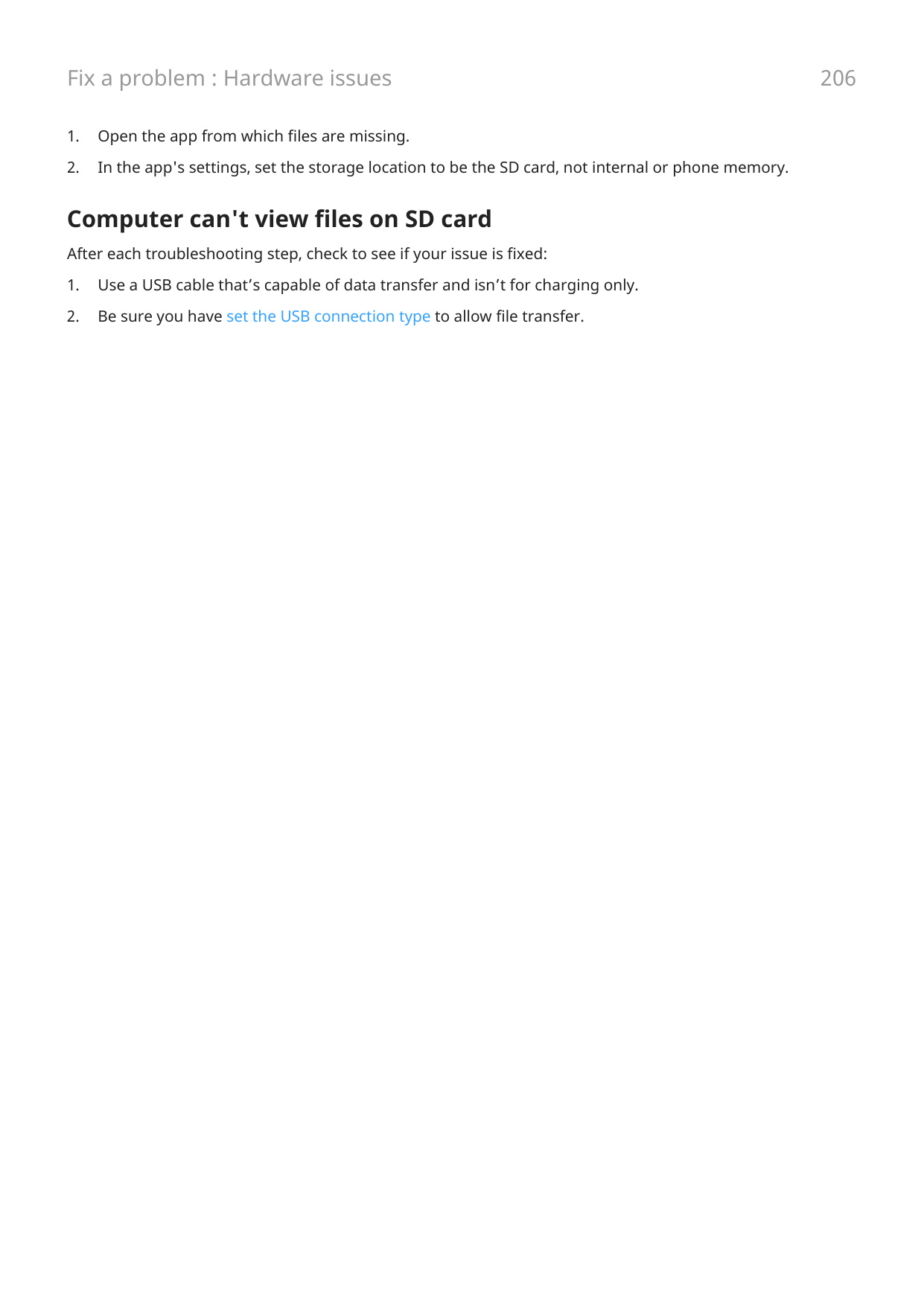 Fix a problem : Hardware issues1.Open the app from which files are missing.2.In the app's settings, set the storage location to 