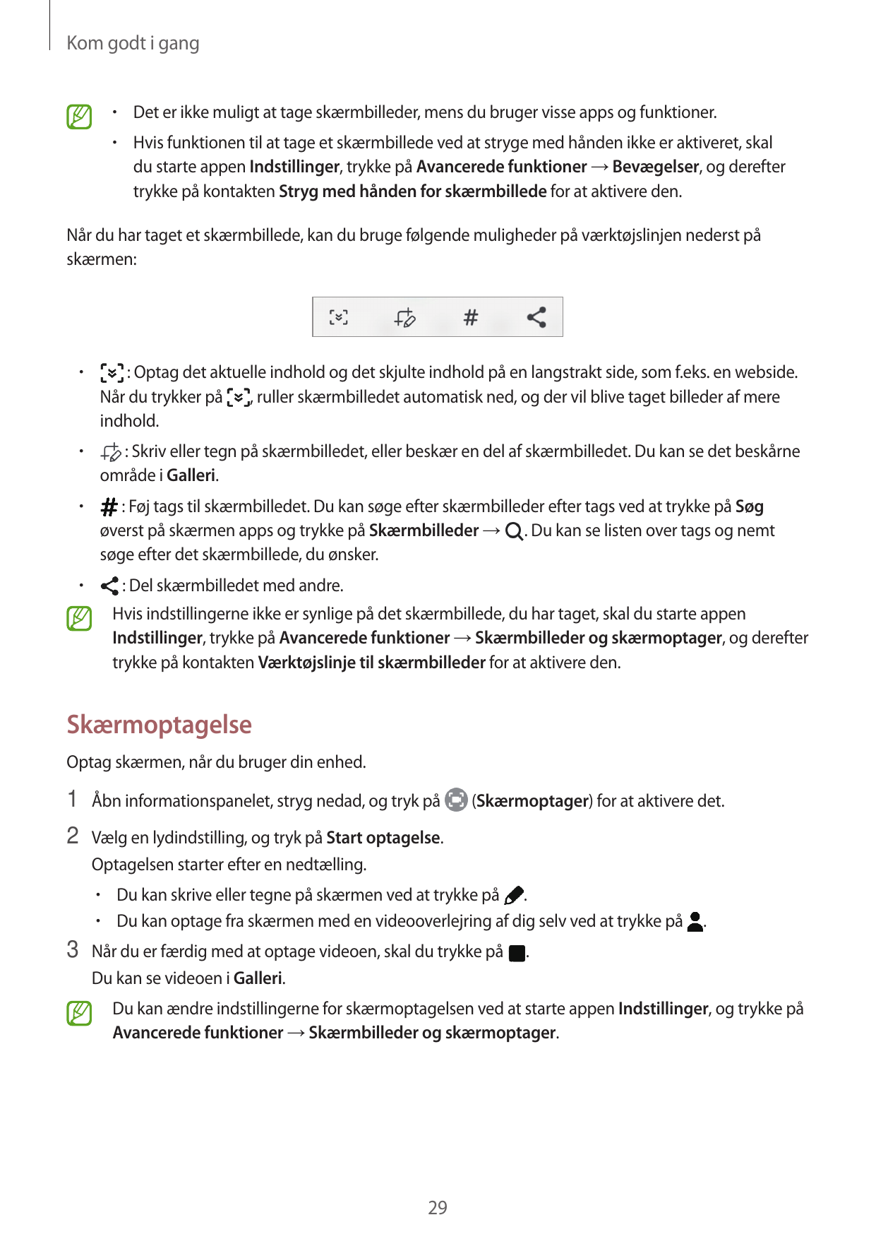 Kom godt i gang•  Det er ikke muligt at tage skærmbilleder, mens du bruger visse apps og funktioner.•  Hvis funktionen til at ta