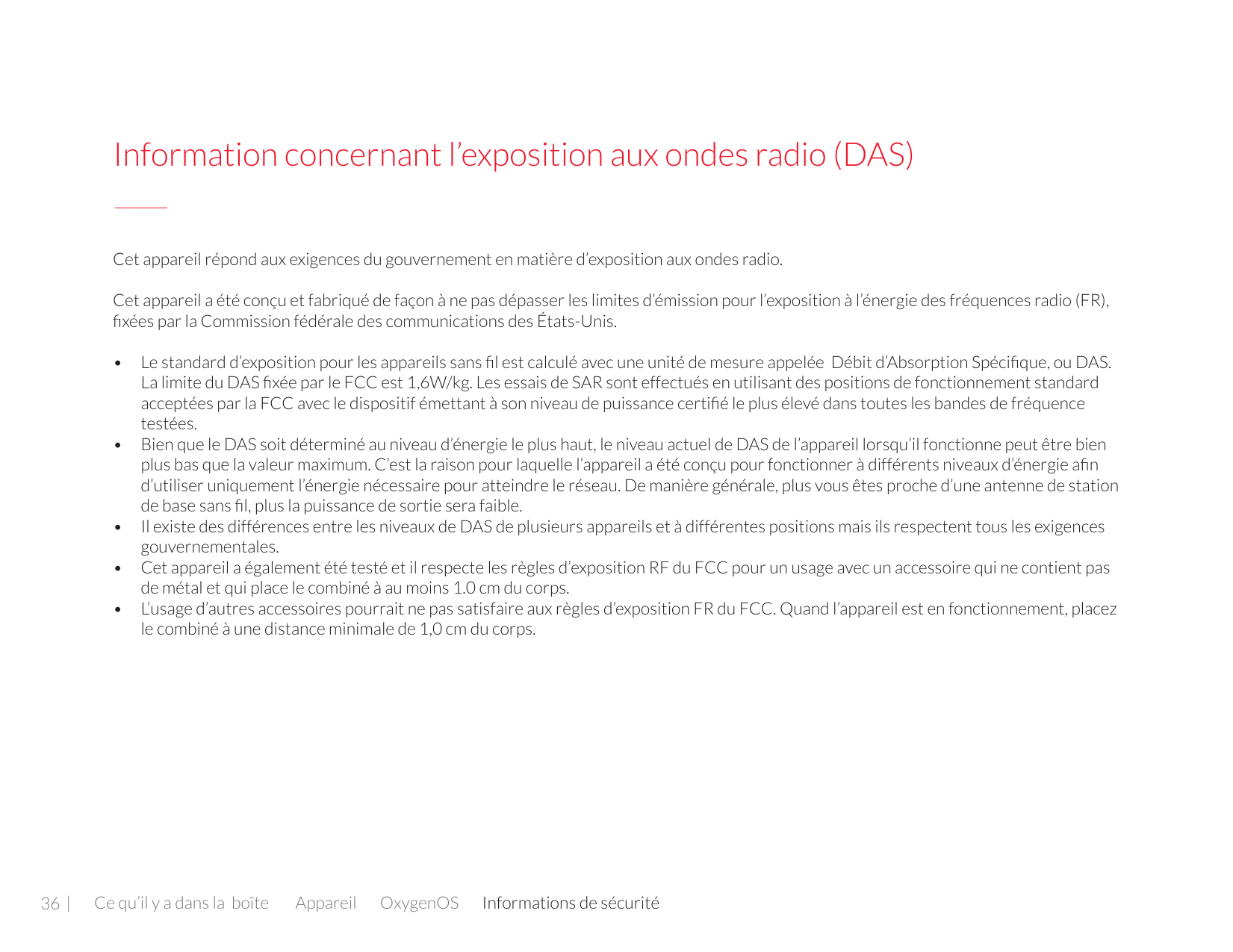 Information concernant l’exposition aux ondes radio (DAS)Cet appareil répond aux exigences du gouvernement en matière d’expositi