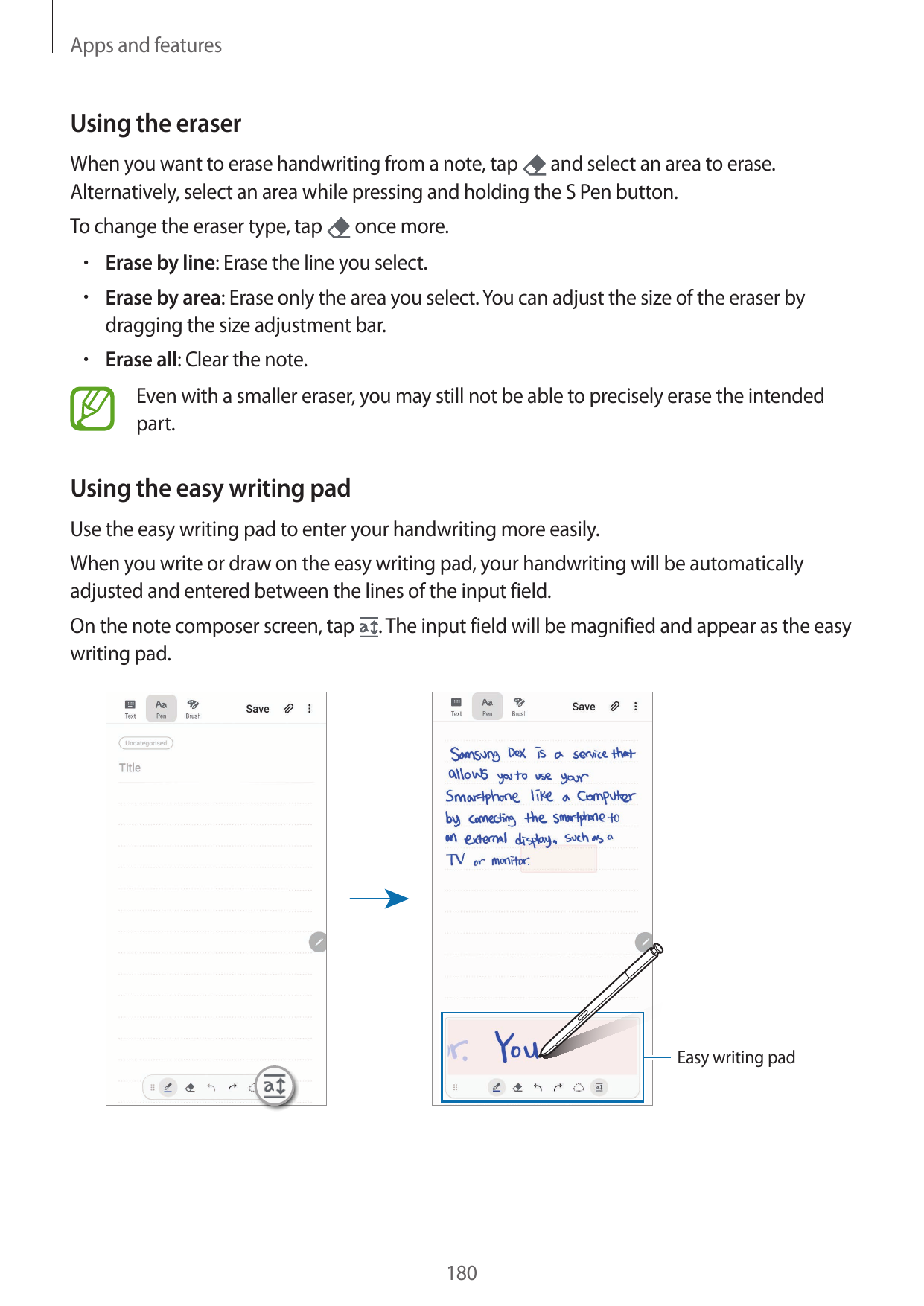 Apps and featuresUsing the eraserWhen you want to erase handwriting from a note, tap and select an area to erase.Alternatively, 