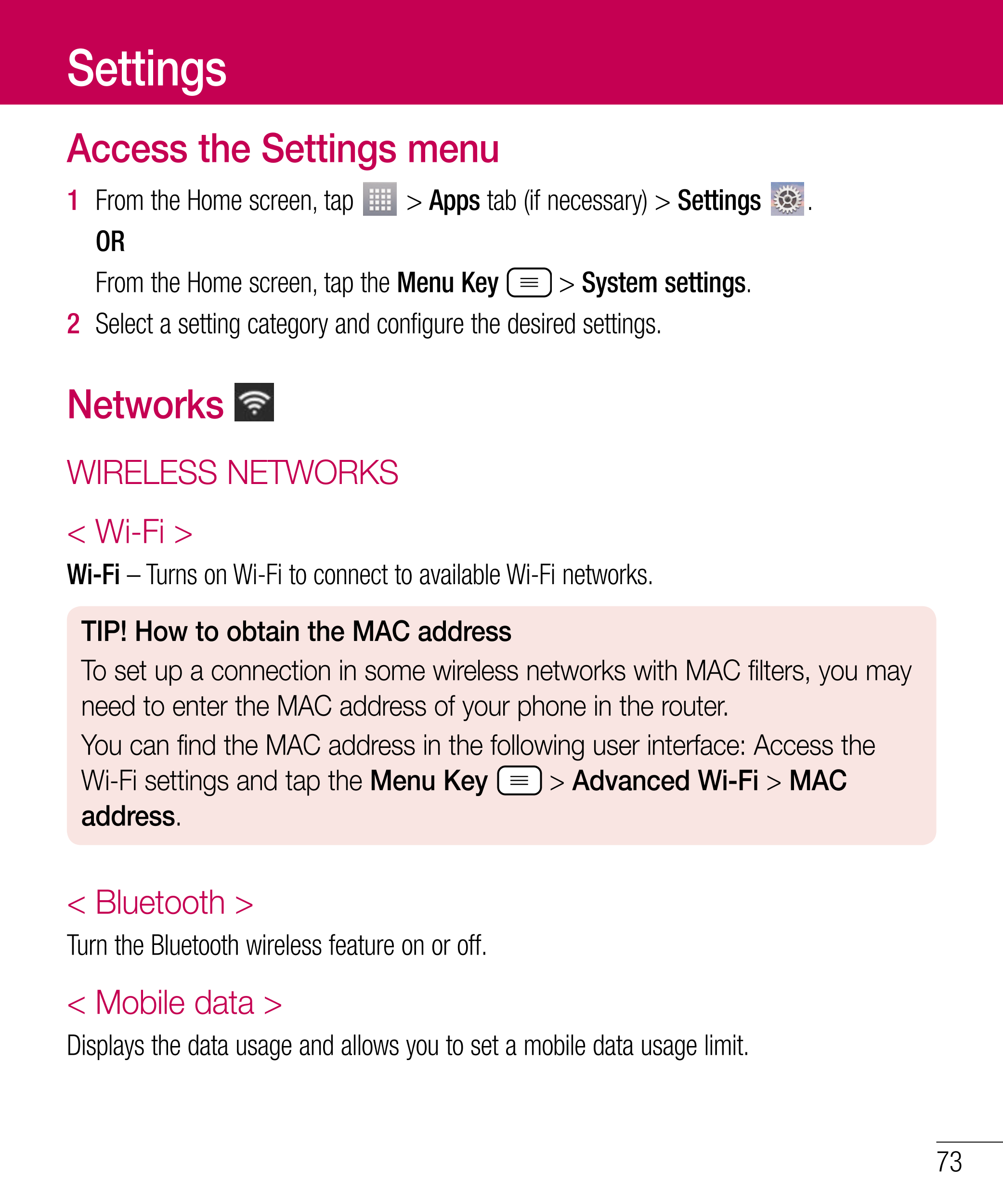 Settings
Access the Settings menu
1  From the Home screen, tap   > Apps tab (if necessary) > Settings  .
  OR
     From the Home