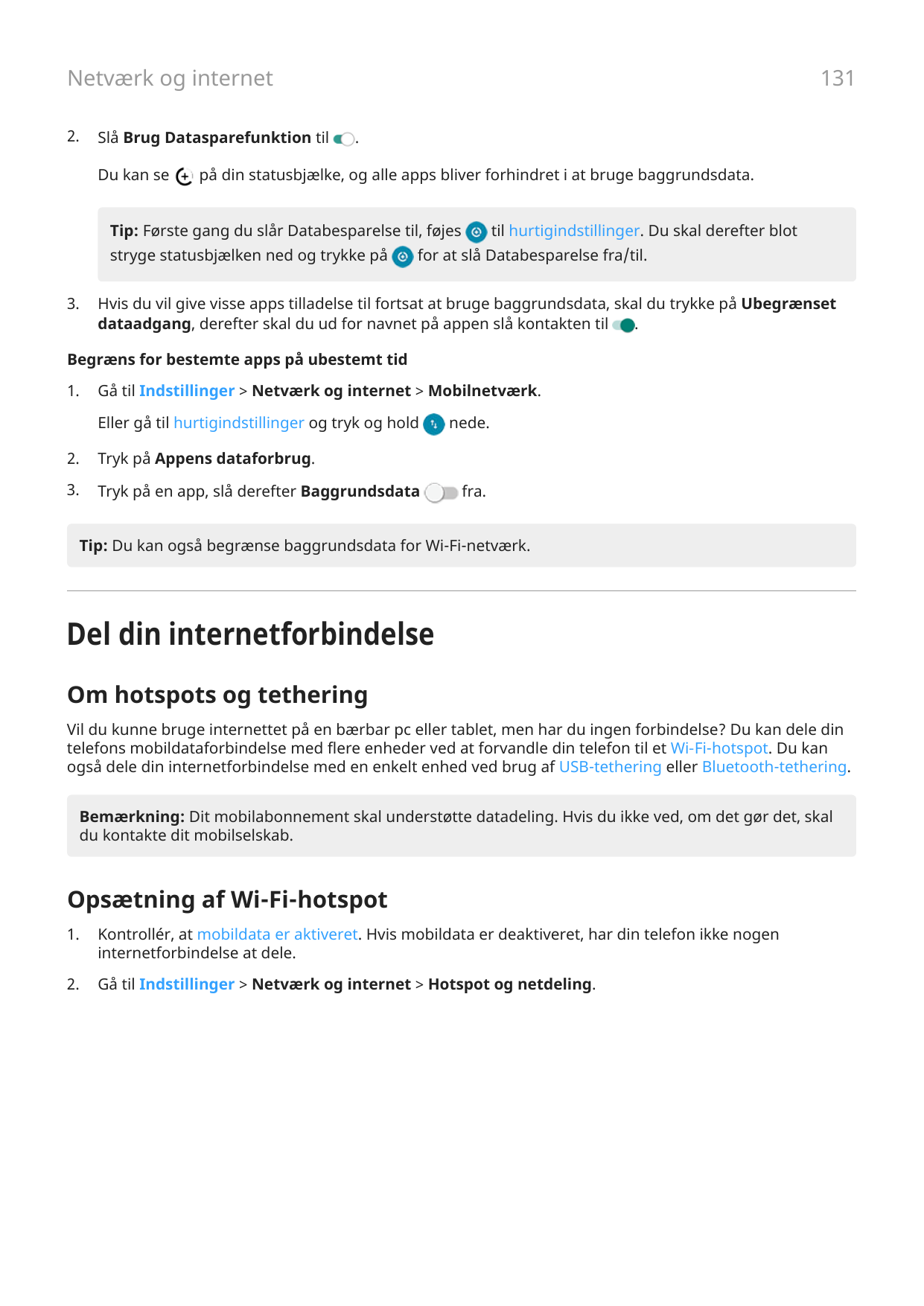 131Netværk og internet2.Slå Brug Datasparefunktion tilDu kan se.på din statusbjælke, og alle apps bliver forhindret i at bruge b