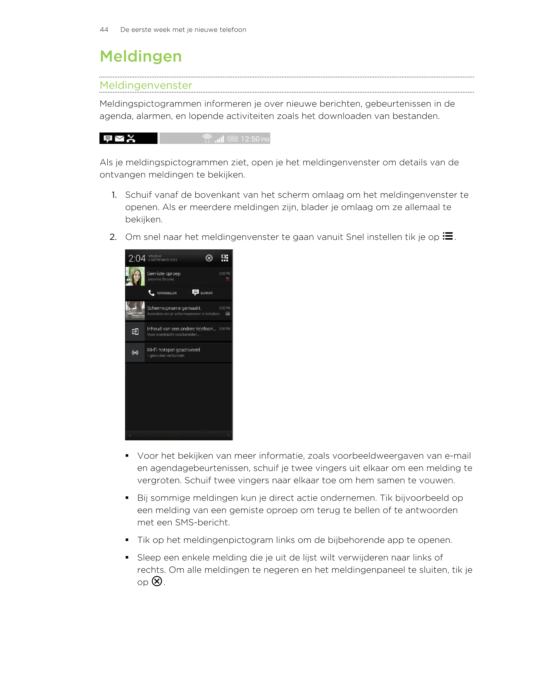 44      De eerste week met je nieuwe telefoon
Meldingen
Meldingenvenster
Meldingspictogrammen informeren je over nieuwe berichte