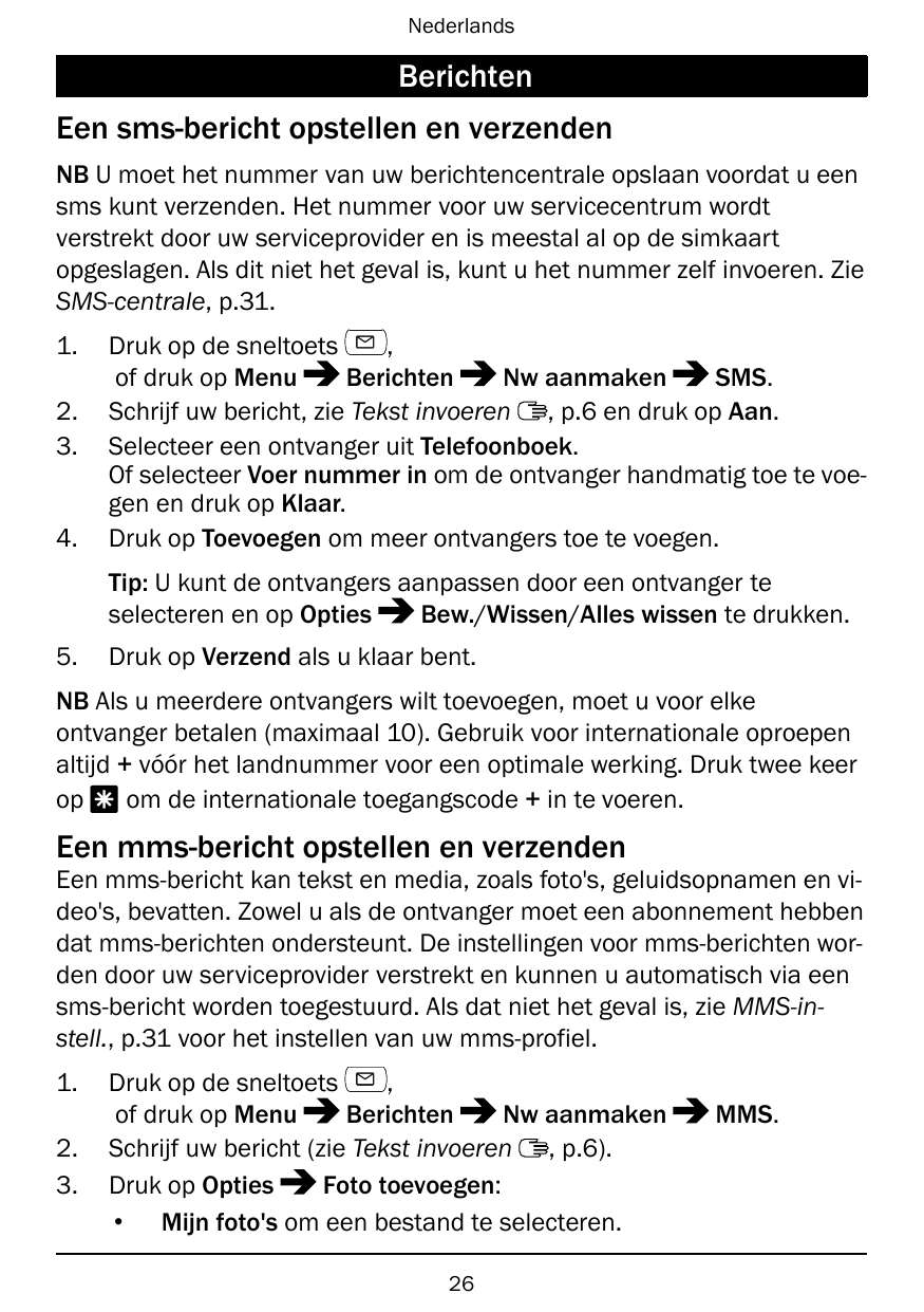 NederlandsBerichtenEen sms-bericht opstellen en verzendenNB U moet het nummer van uw berichtencentrale opslaan voordat u eensms 