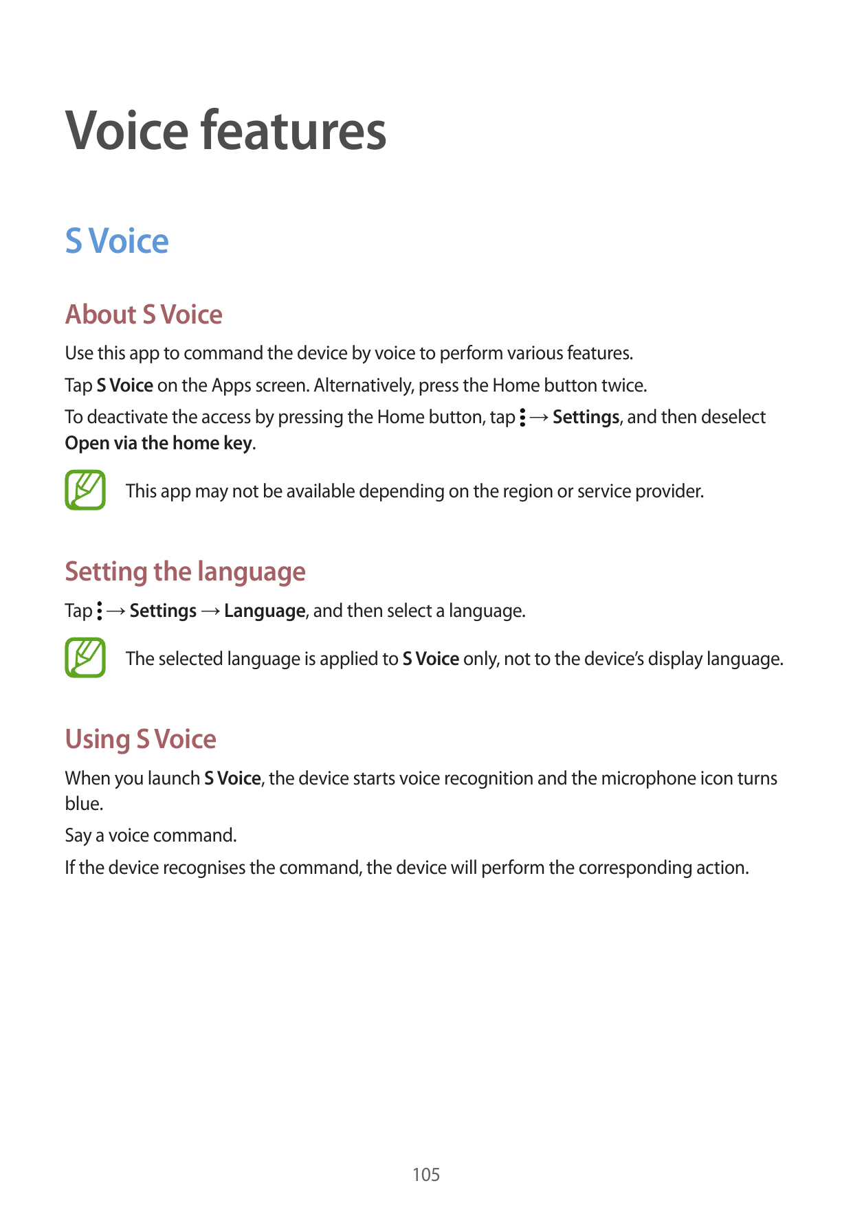 Voice featuresS VoiceAbout S VoiceUse this app to command the device by voice to perform various features.Tap S Voice on the App