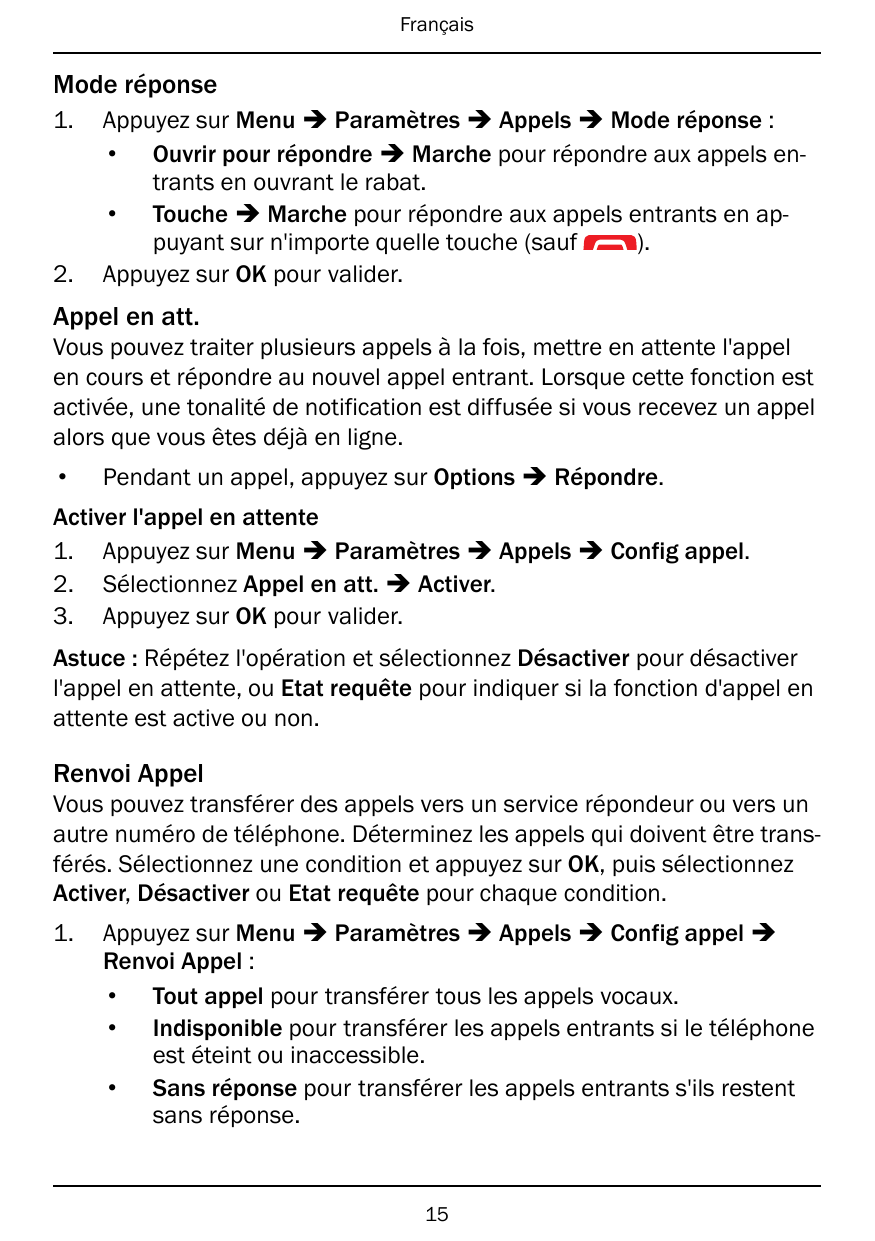 FrançaisMode réponse1.2.Appuyez sur Menu � Paramètres � Appels � Mode réponse :• Ouvrir pour répondre � Marche pour répondre aux