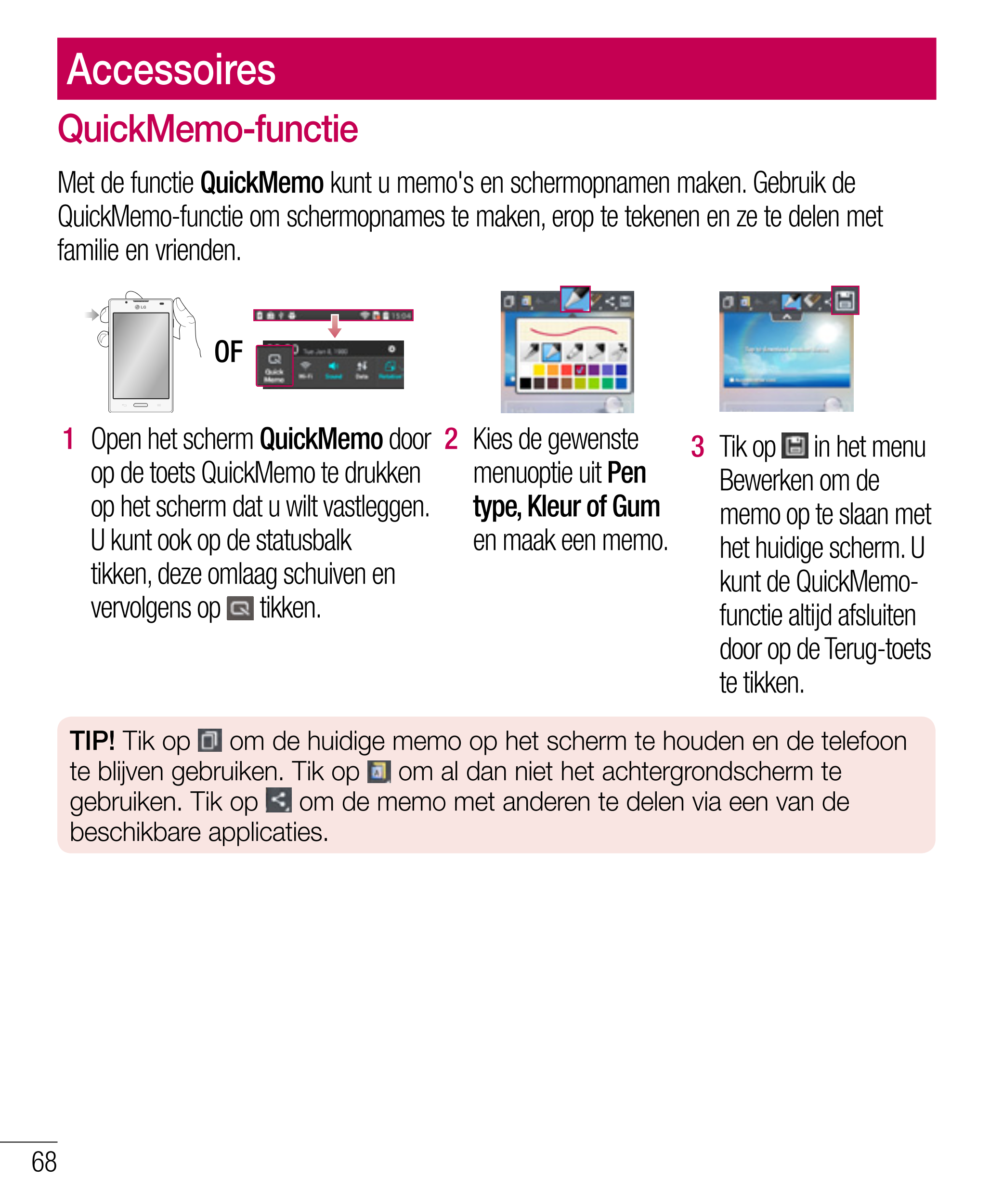 Accessoires
QuickMemo-functie
Met de functie  QuickMemo kunt u memo's en schermopnamen maken. Gebruik de 
QuickMemo-functie om s
