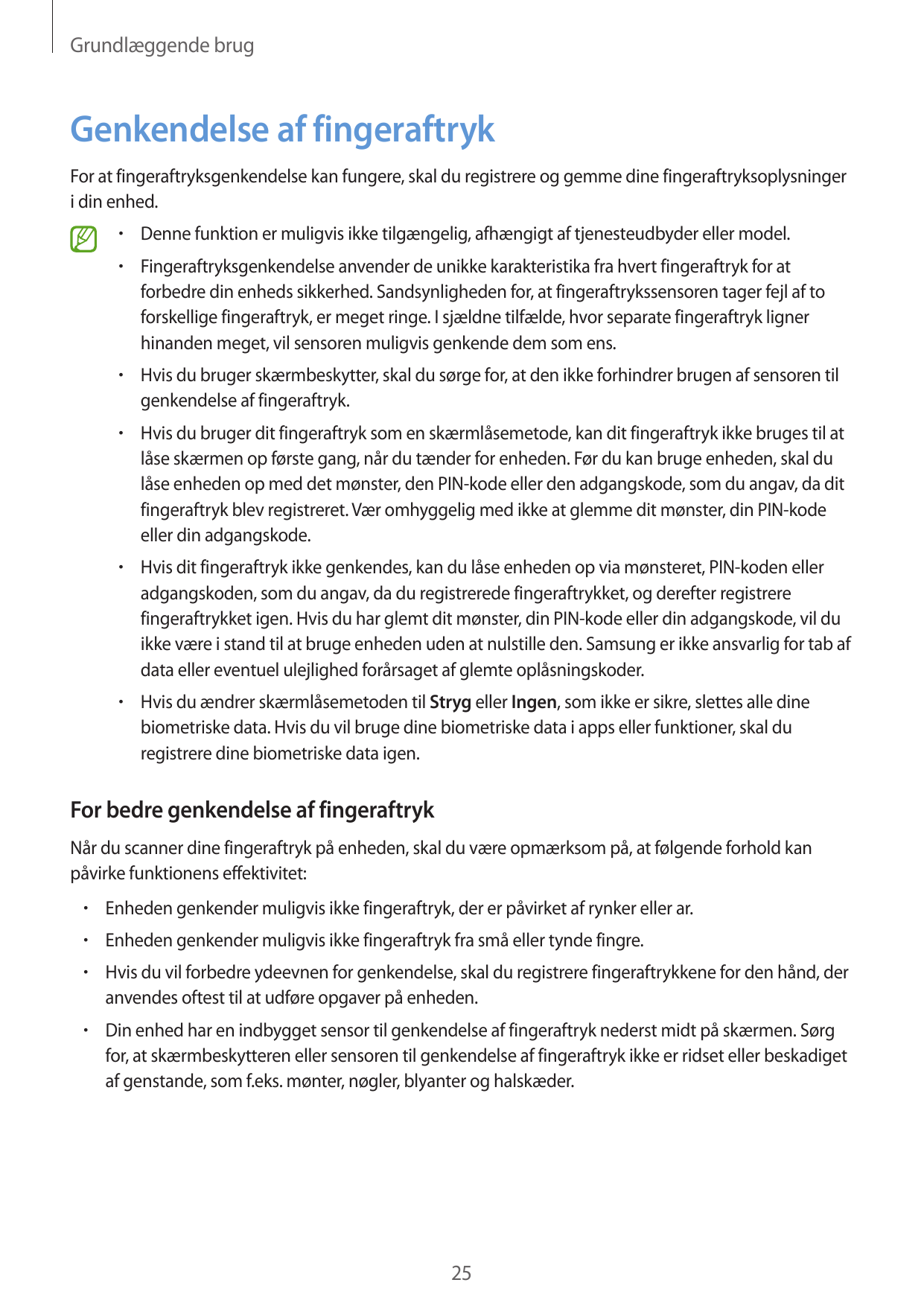 Grundlæggende brugGenkendelse af fingeraftrykFor at fingeraftryksgenkendelse kan fungere, skal du registrere og gemme dine finge