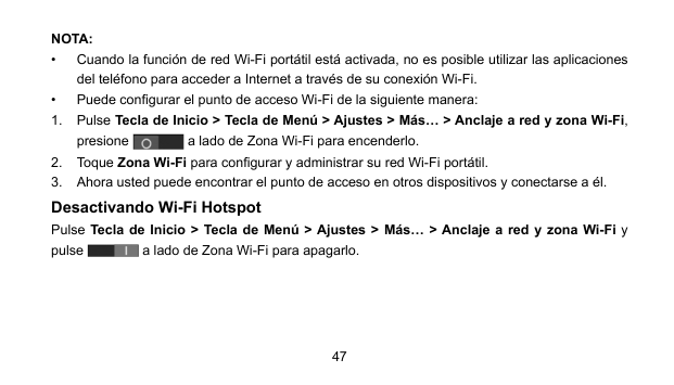 NOTA:•  Cuando la función de red Wi-Fi portátil está activada, no es posible utilizar las aplicacionesdel teléfono para acceder 