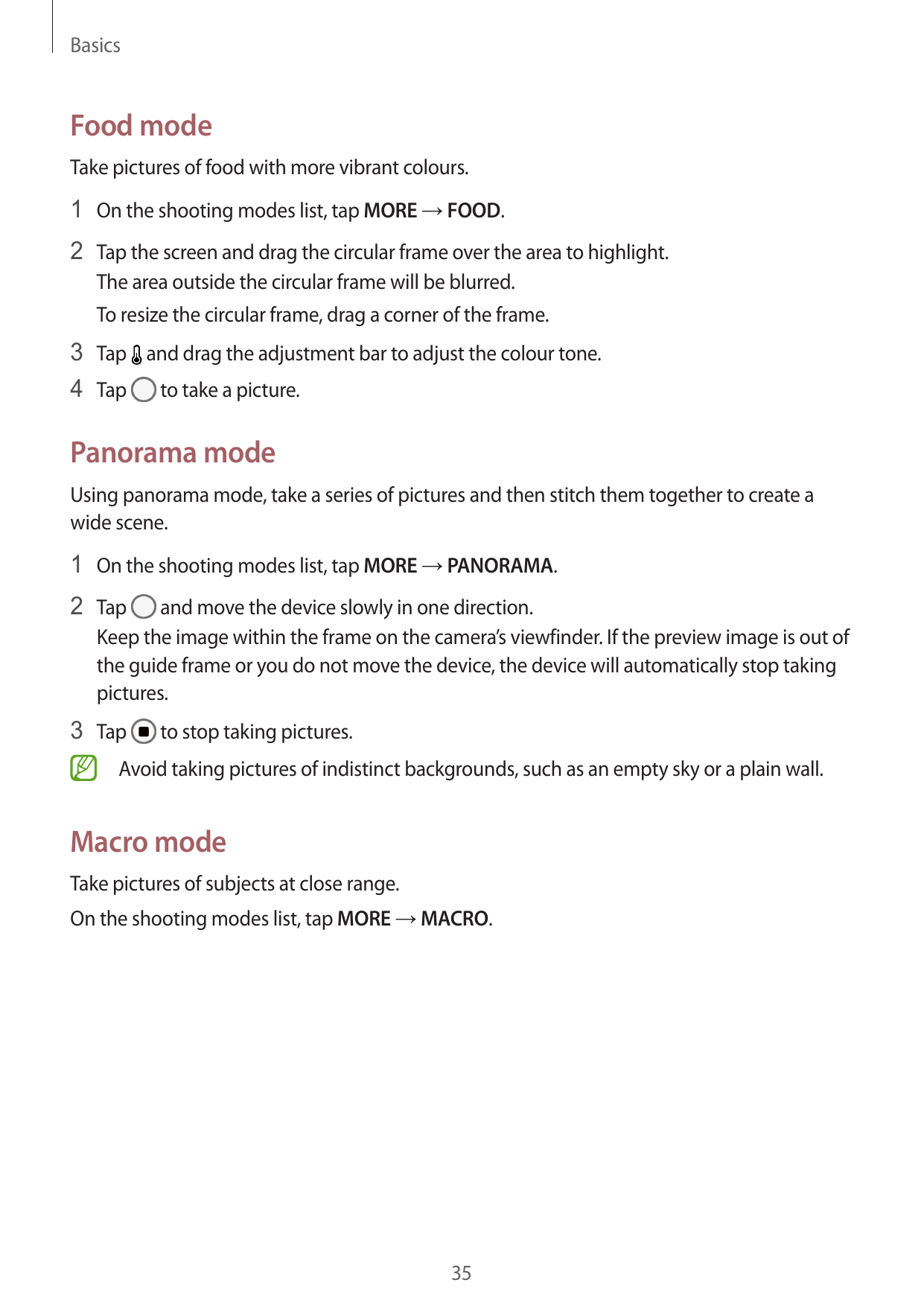 BasicsFood modeTake pictures of food with more vibrant colours.1 On the shooting modes list, tap MORE → FOOD.2 Tap the screen an