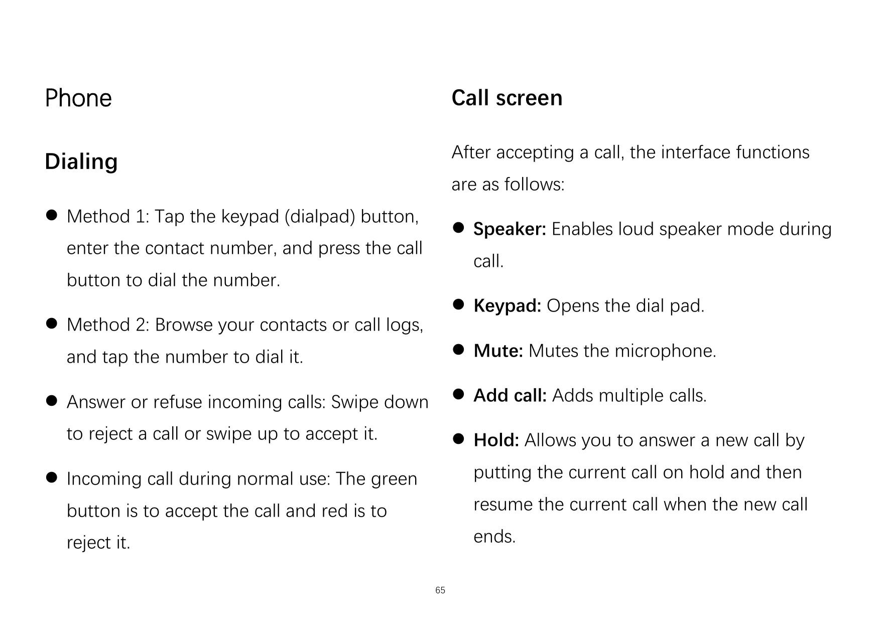 PhoneCall screenDialingAfter accepting a call, the interface functionsare as follows: Method 1: Tap the keypad (dialpad) button
