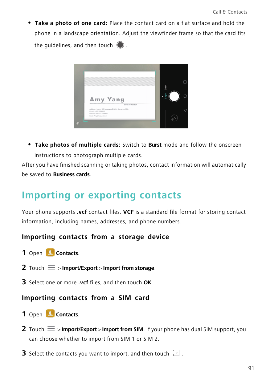 Call & Contacts•Take a photo of one card: Place the contact card on a flat surface and hold thephone in a landscape orientation.