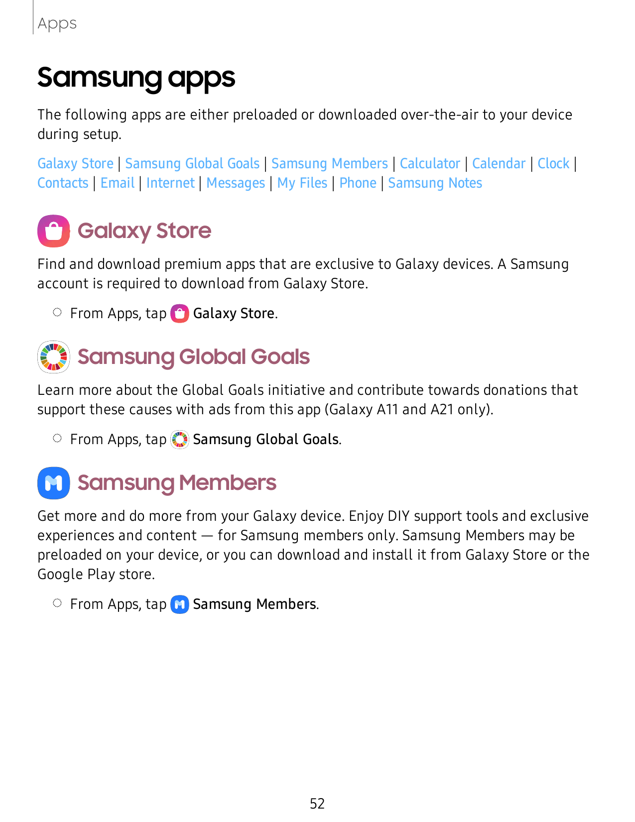 AppsSamsung appsThe following apps are either preloaded or downloaded over-the-air to your deviceduring setup.Galaxy Store | Sam